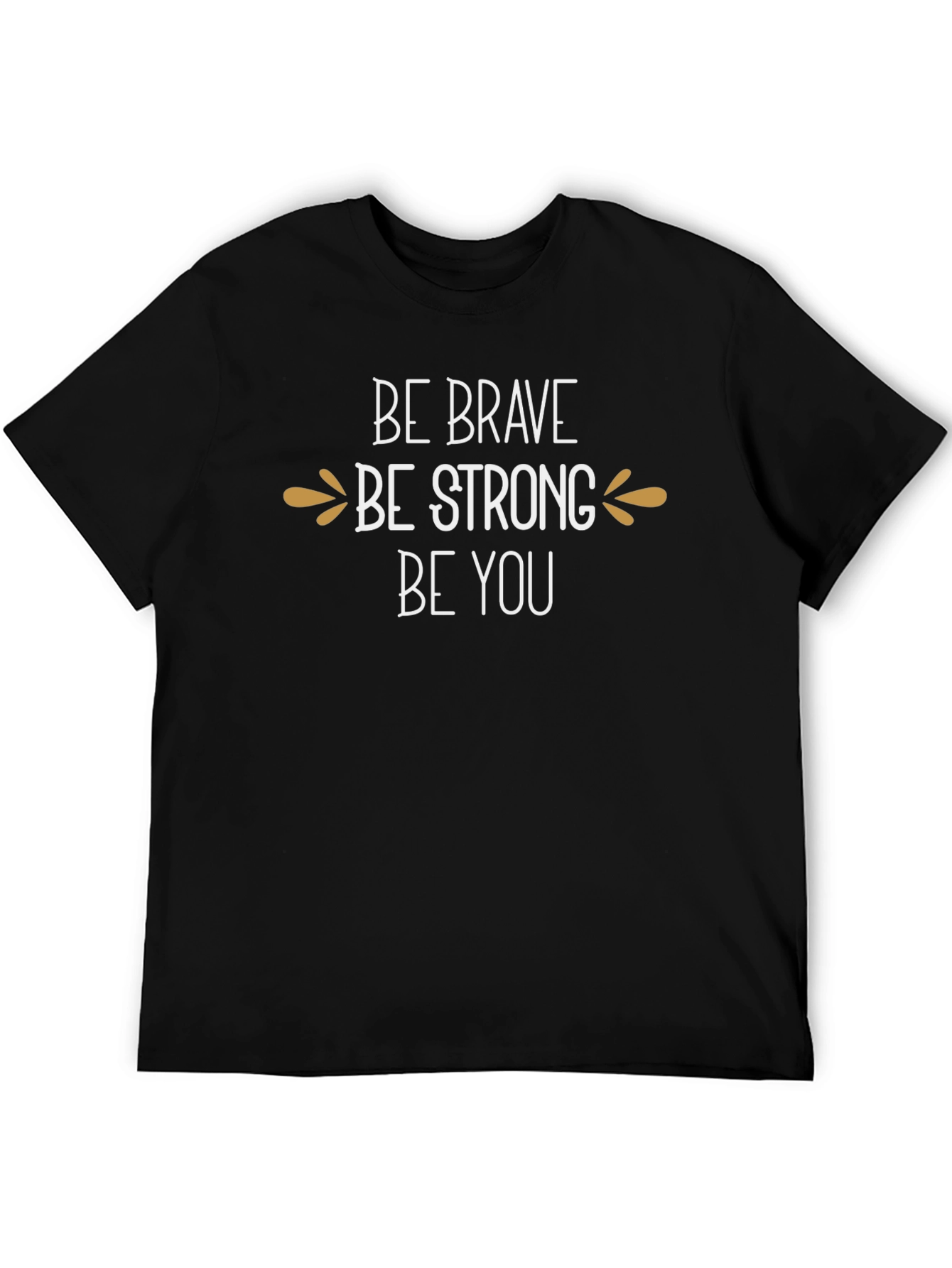 Be Brave Be Strong T-Shirt - Inspirational Graphic Tee