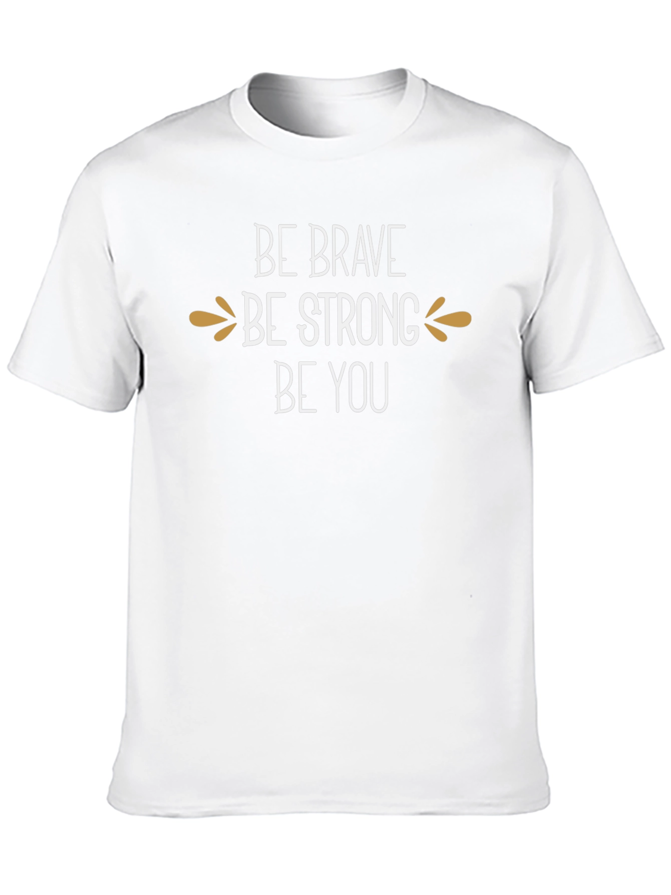 Be Brave Be Strong T-Shirt - Inspirational Graphic Tee