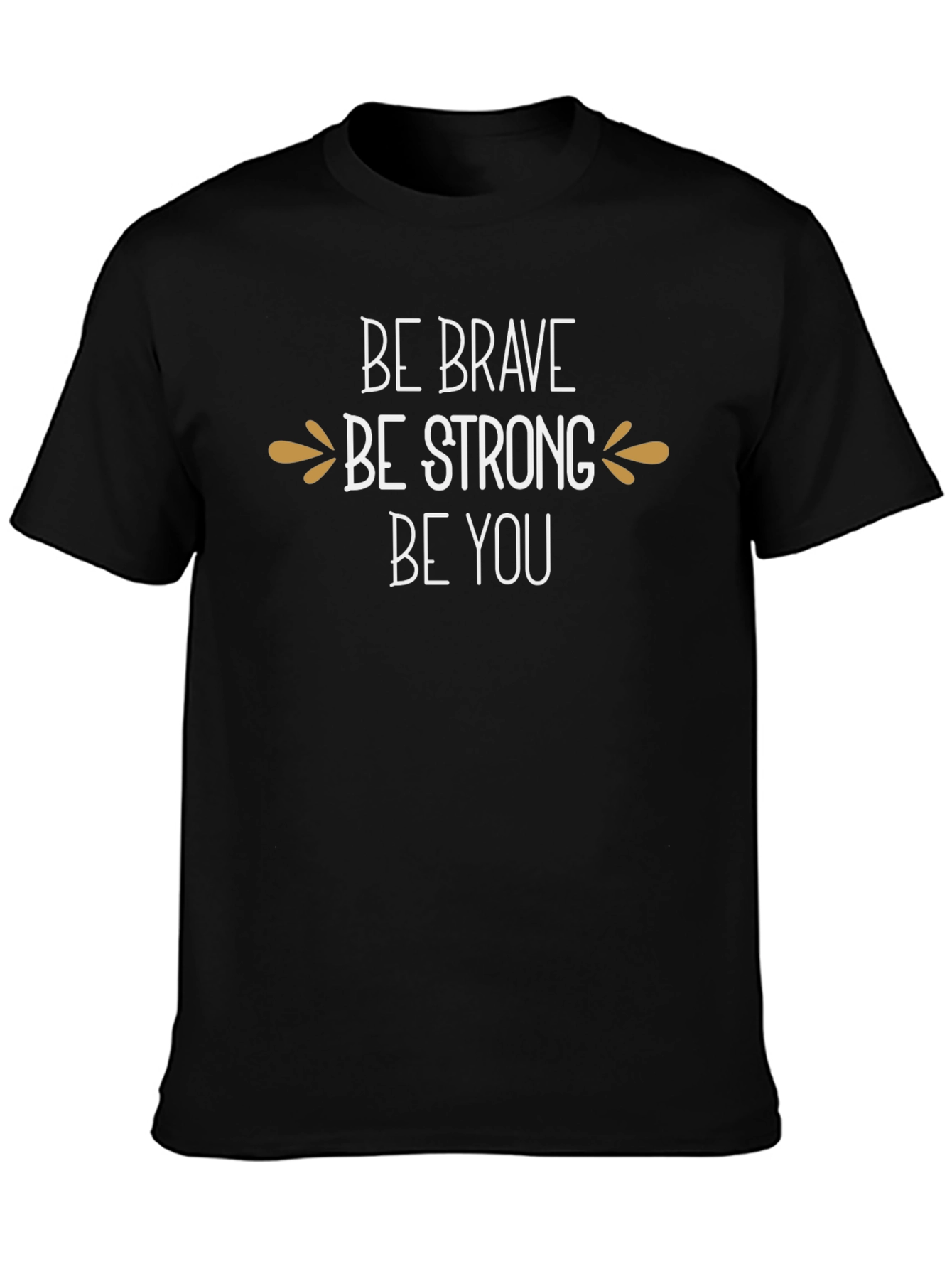 Be Brave Be Strong T-Shirt - Inspirational Graphic Tee