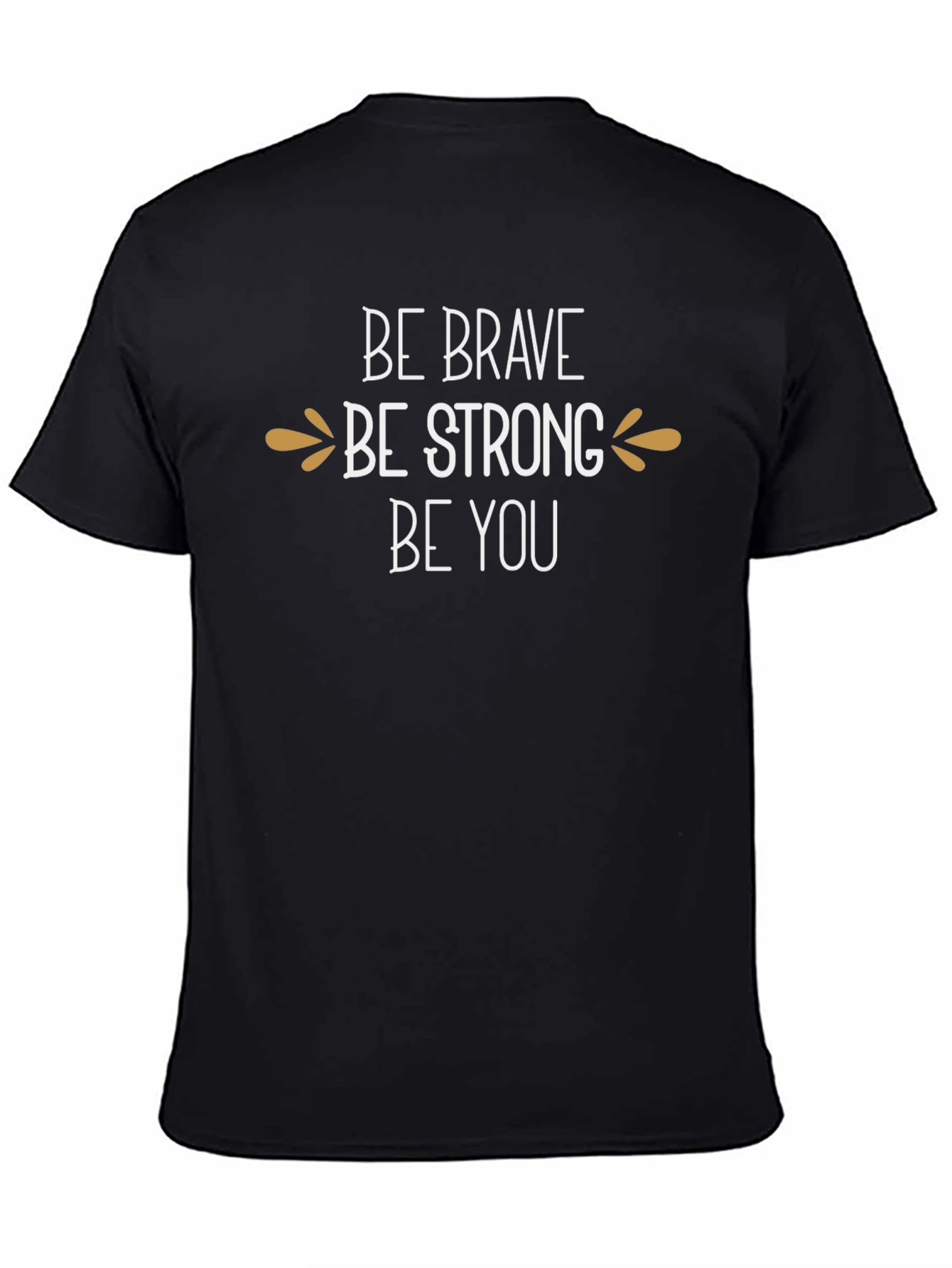 Be Brave Be Strong T-Shirt - Inspirational Graphic Tee