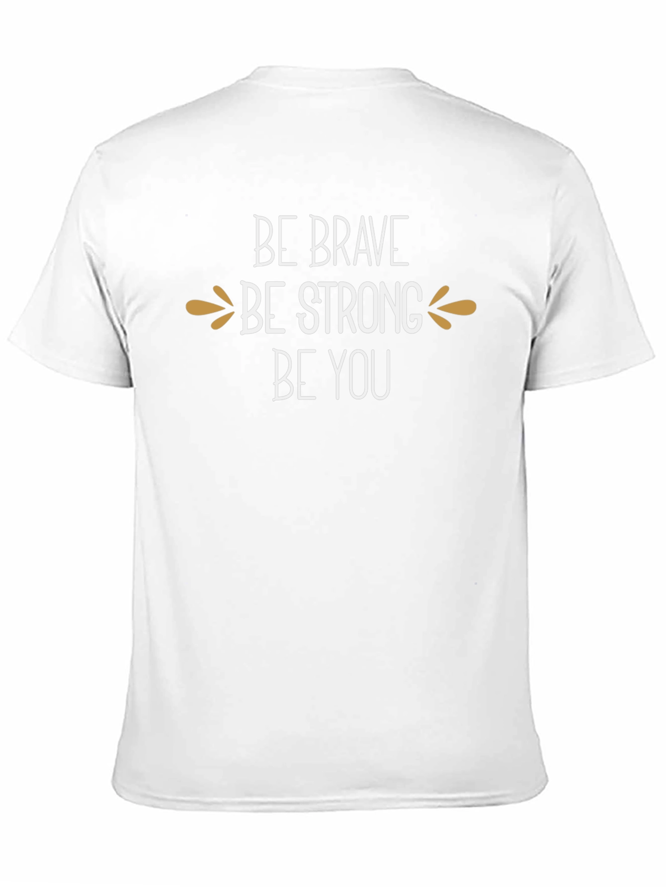 Be Brave Be Strong T-Shirt - Inspirational Graphic Tee