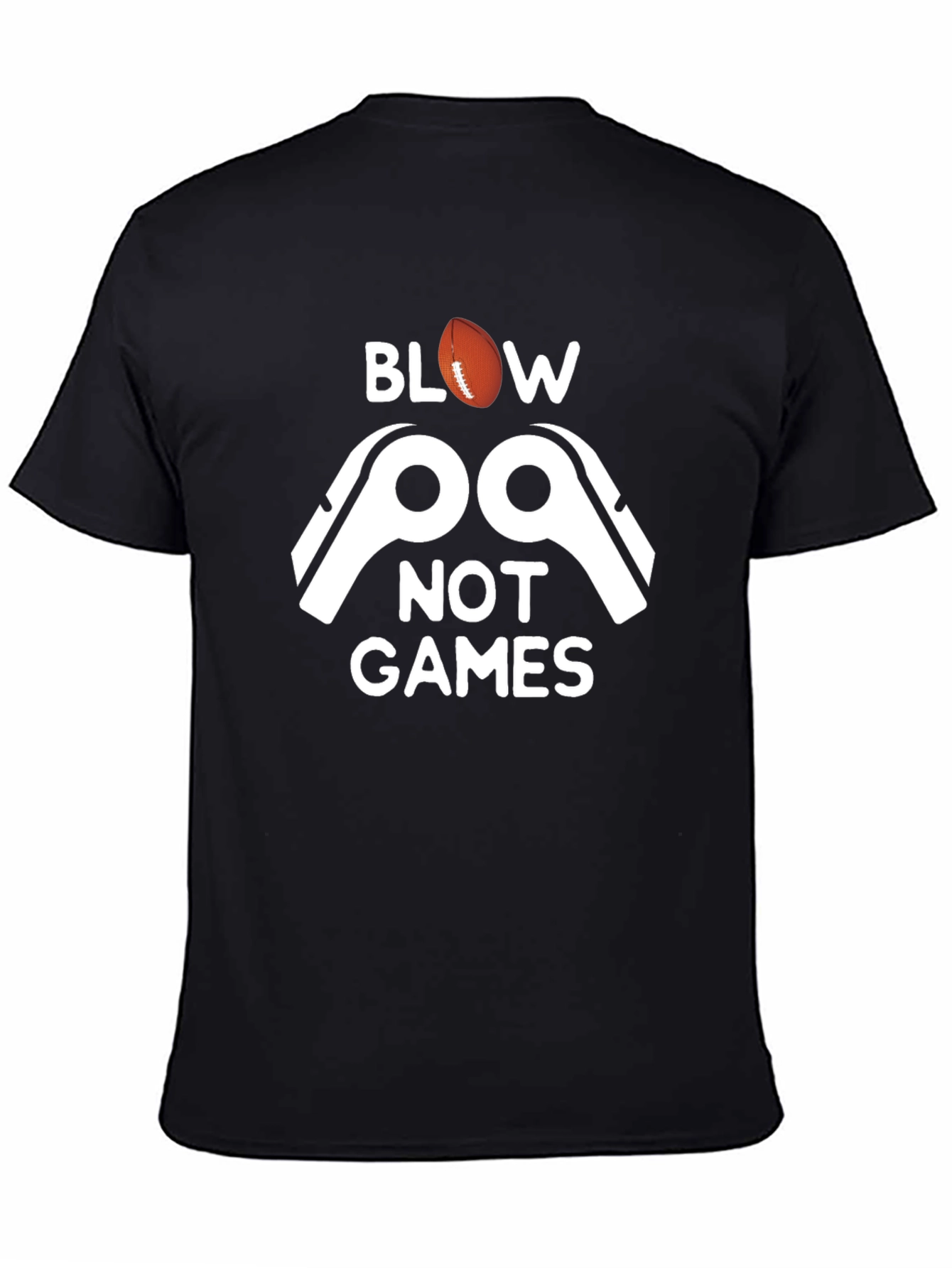 Blow Whistles Not Games T-Shirt