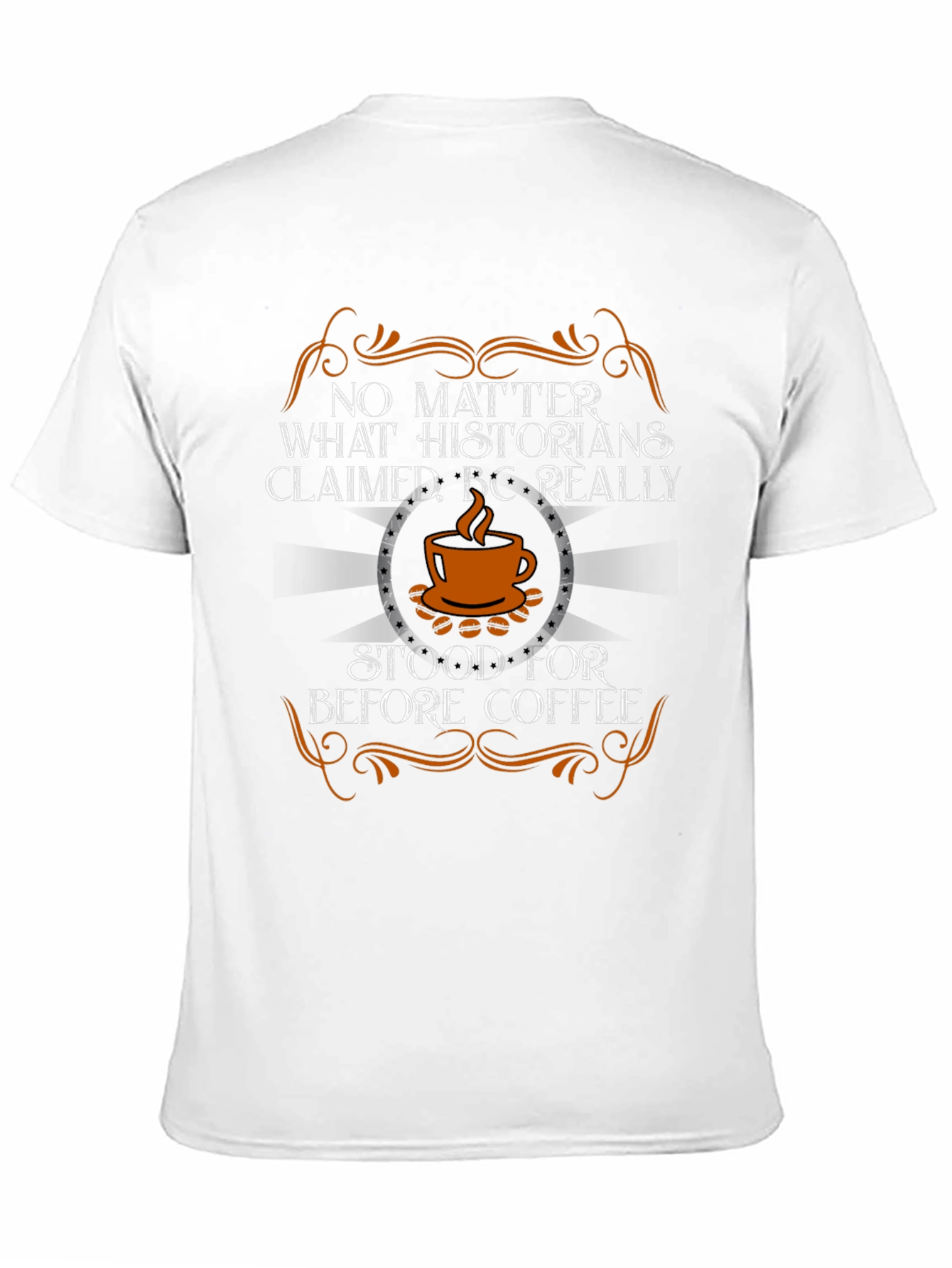 BC Really Stood for Before Coffee T-Shirt