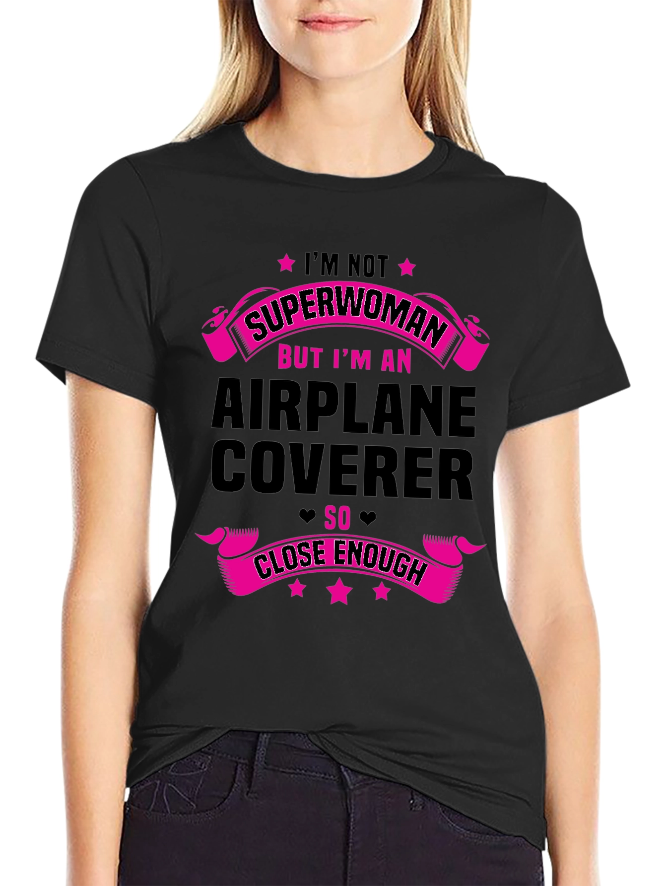 Airplane Coverer T-Shirt - Superwoman Close Enough Funny Tee
