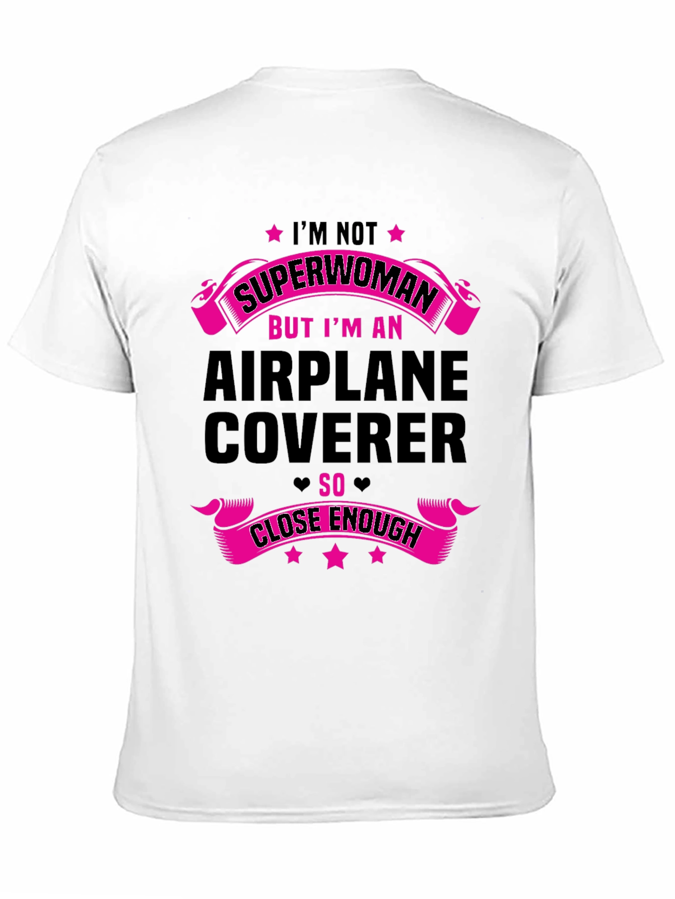 Airplane Coverer T-Shirt - Superwoman Close Enough Funny Tee