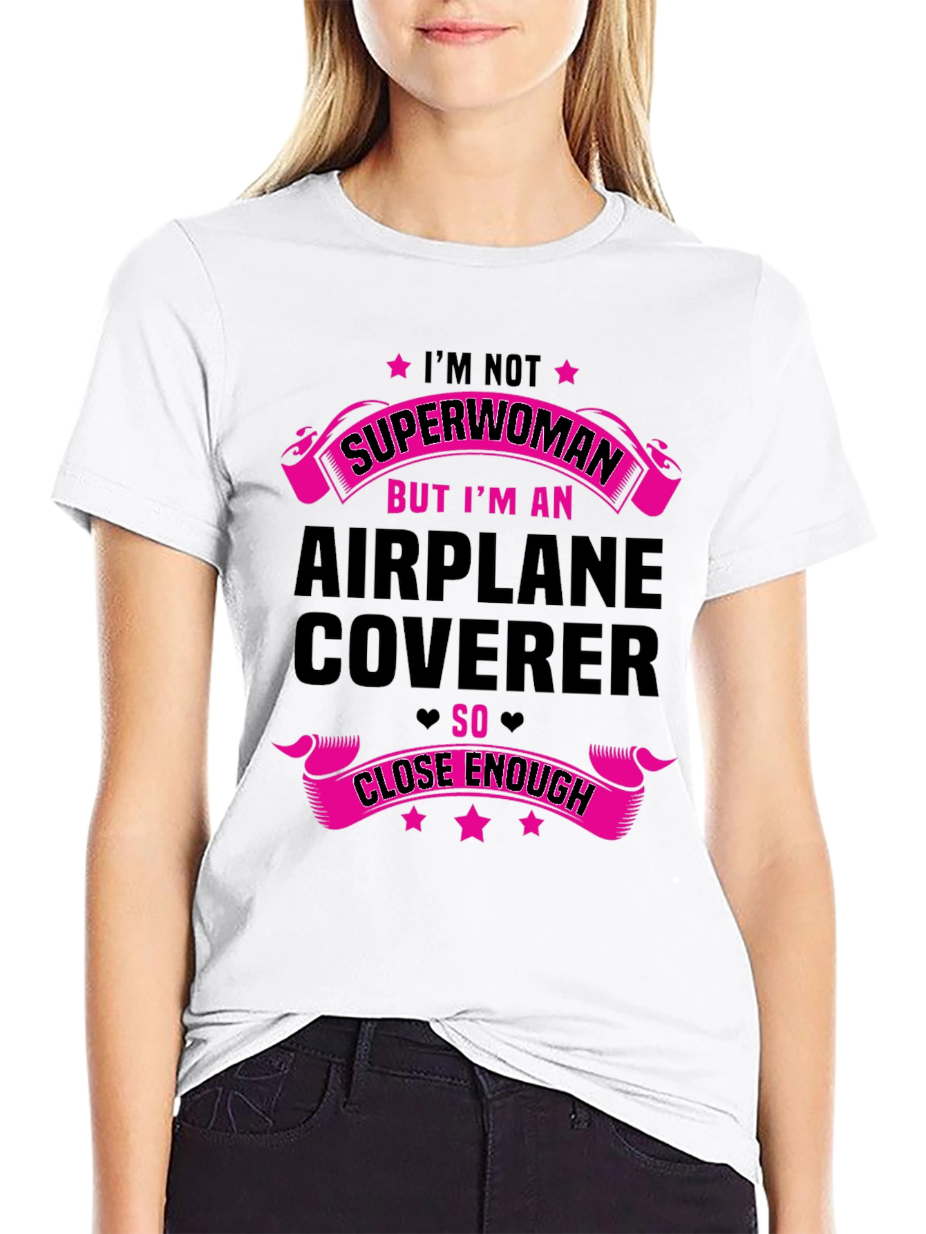 Airplane Coverer T-Shirt - Superwoman Close Enough Funny Tee