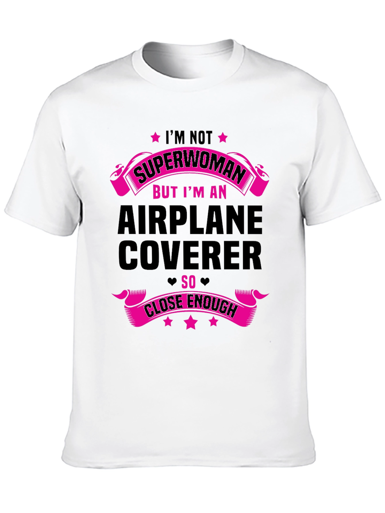 Airplane Coverer T-Shirt - Superwoman Close Enough Funny Tee