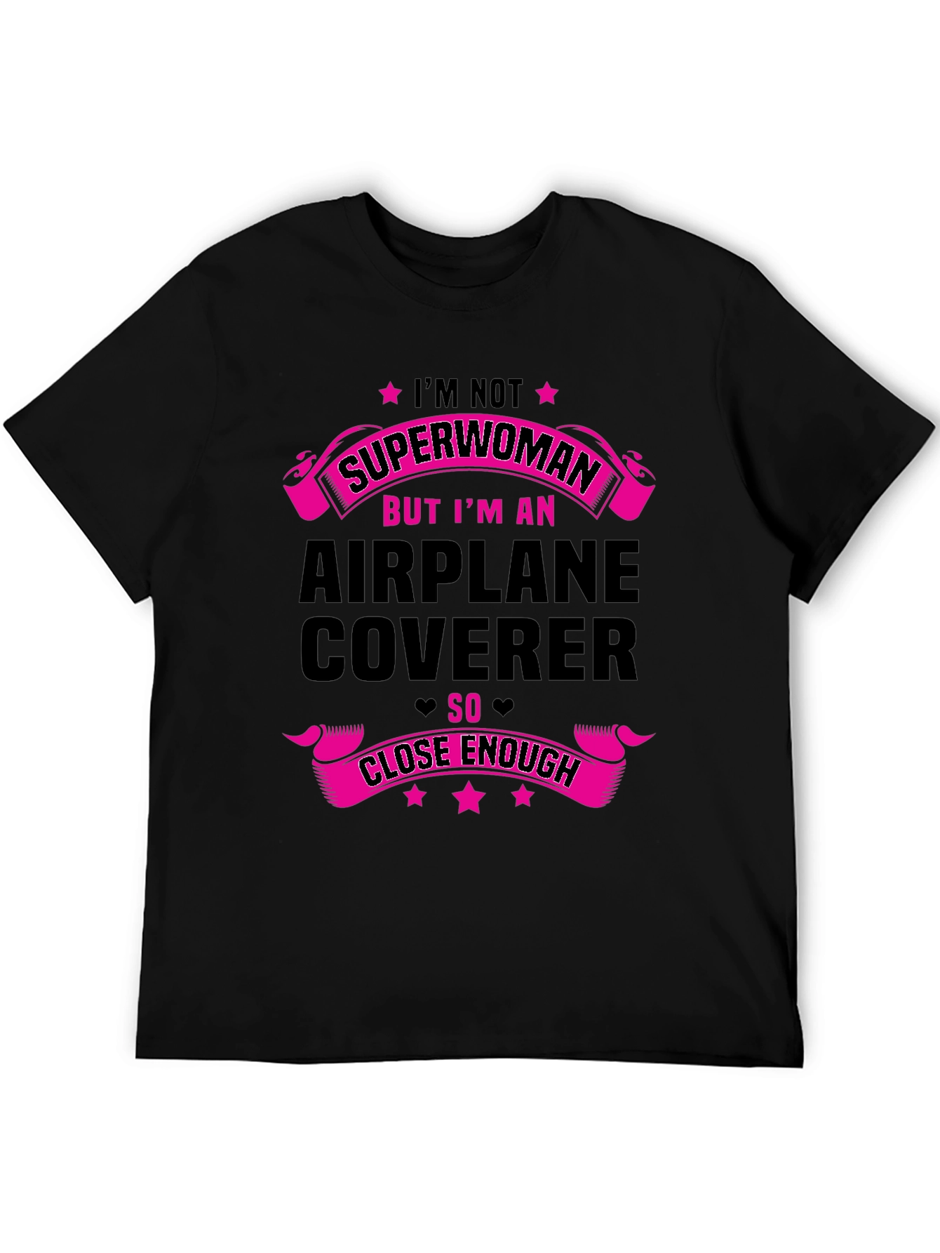 Airplane Coverer T-Shirt - Superwoman Close Enough Funny Tee