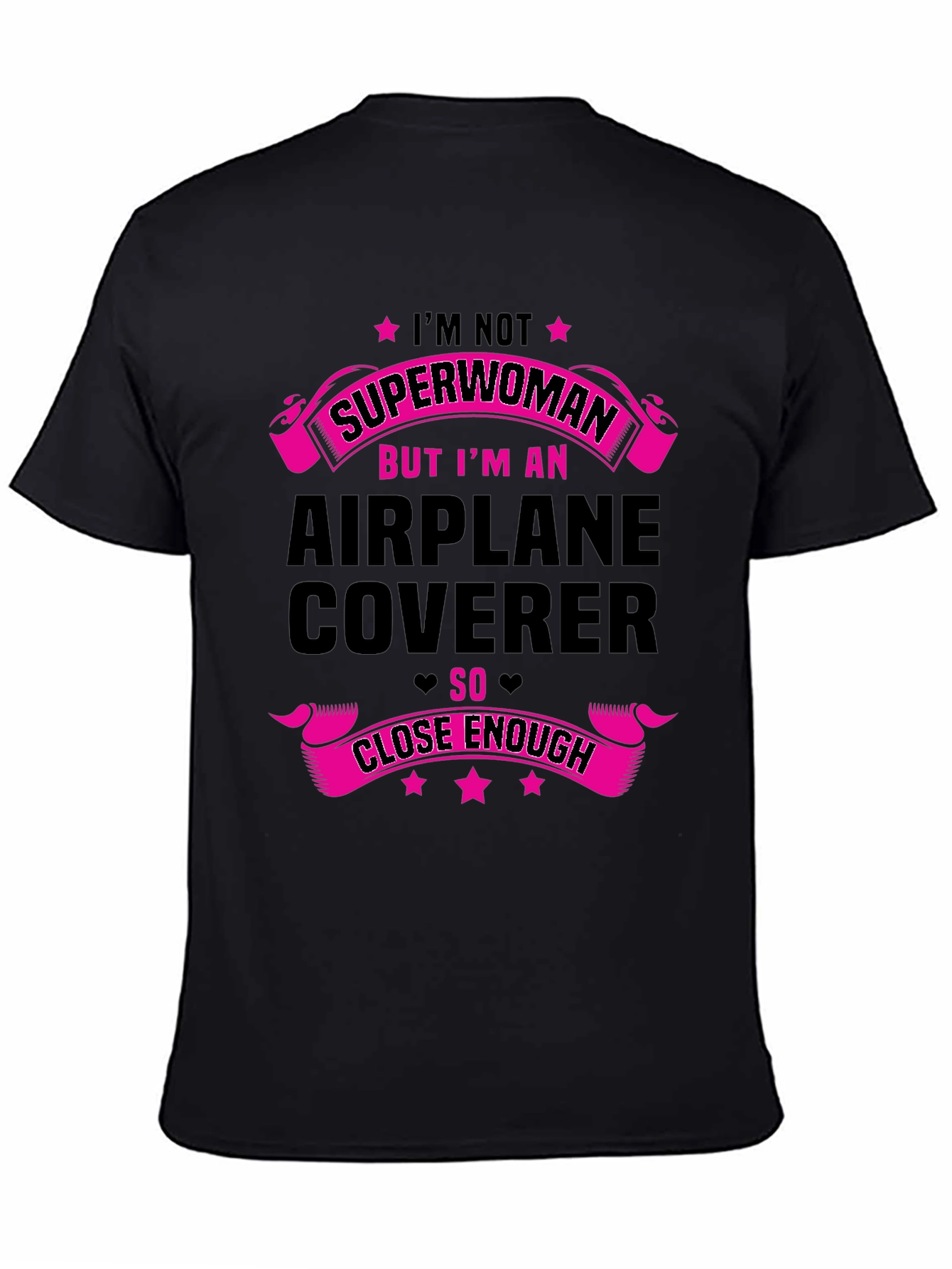 Airplane Coverer T-Shirt - Superwoman Close Enough Funny Tee