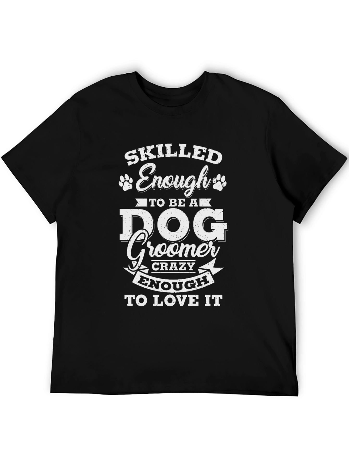 Skilled Dog Groomer T-Shirt - Love My Job