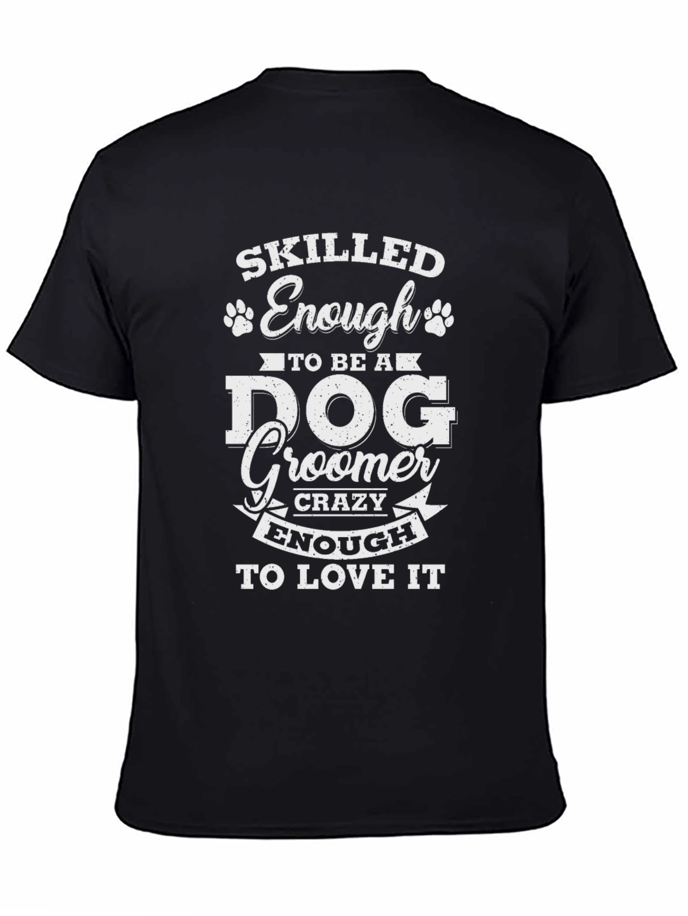 Skilled Dog Groomer T-Shirt - Love My Job