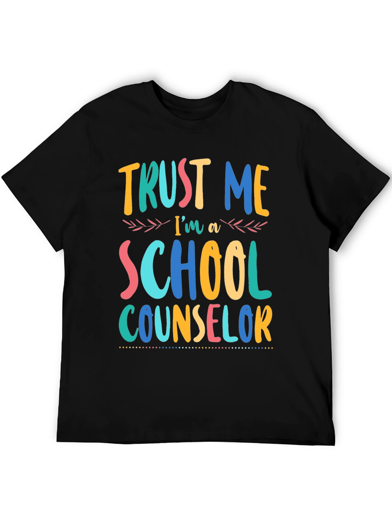 Trust Me Im a School Counselor T-Shirt