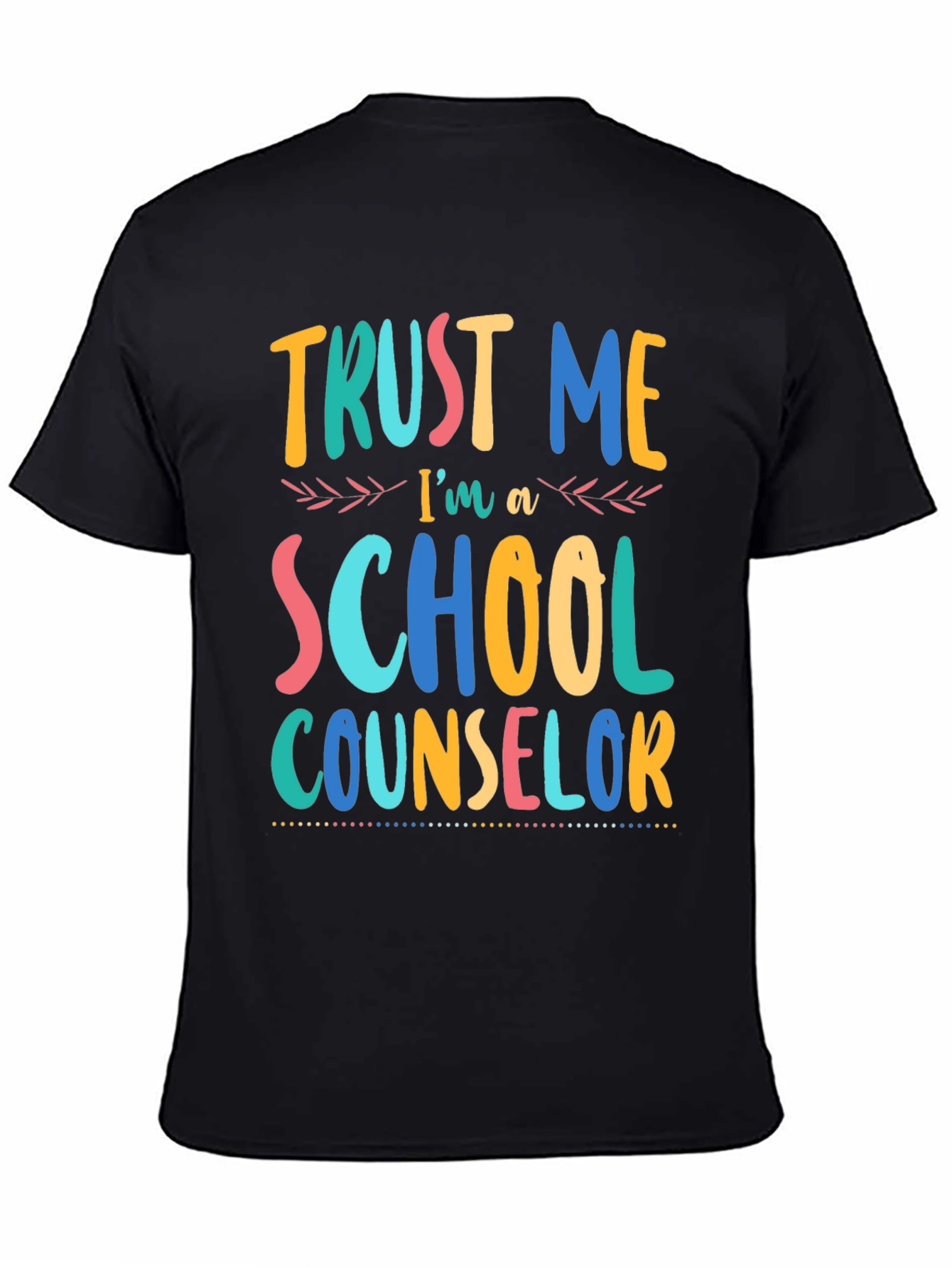 Trust Me Im a School Counselor T-Shirt