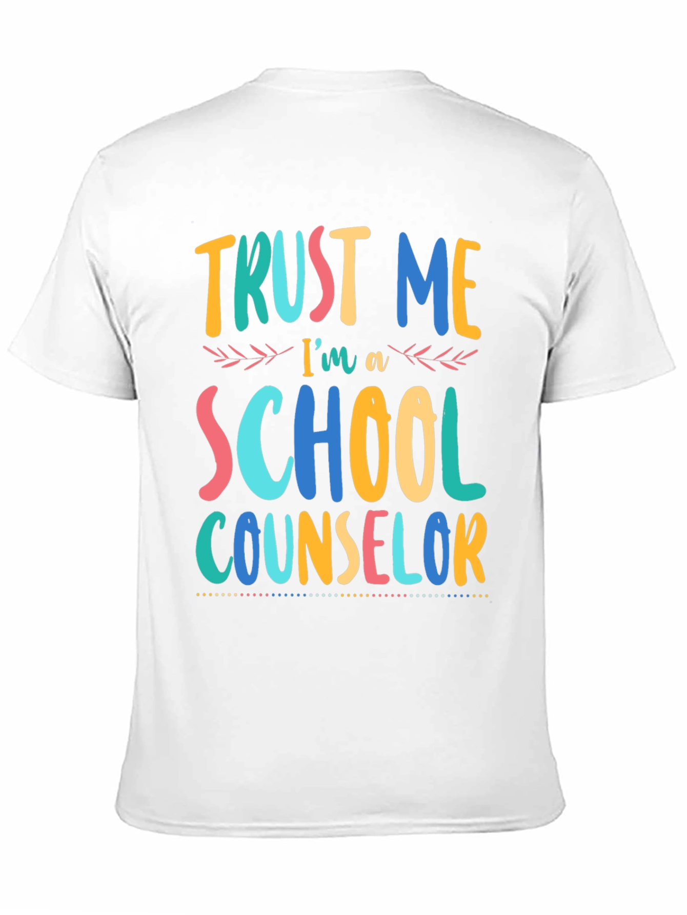 Trust Me Im a School Counselor T-Shirt