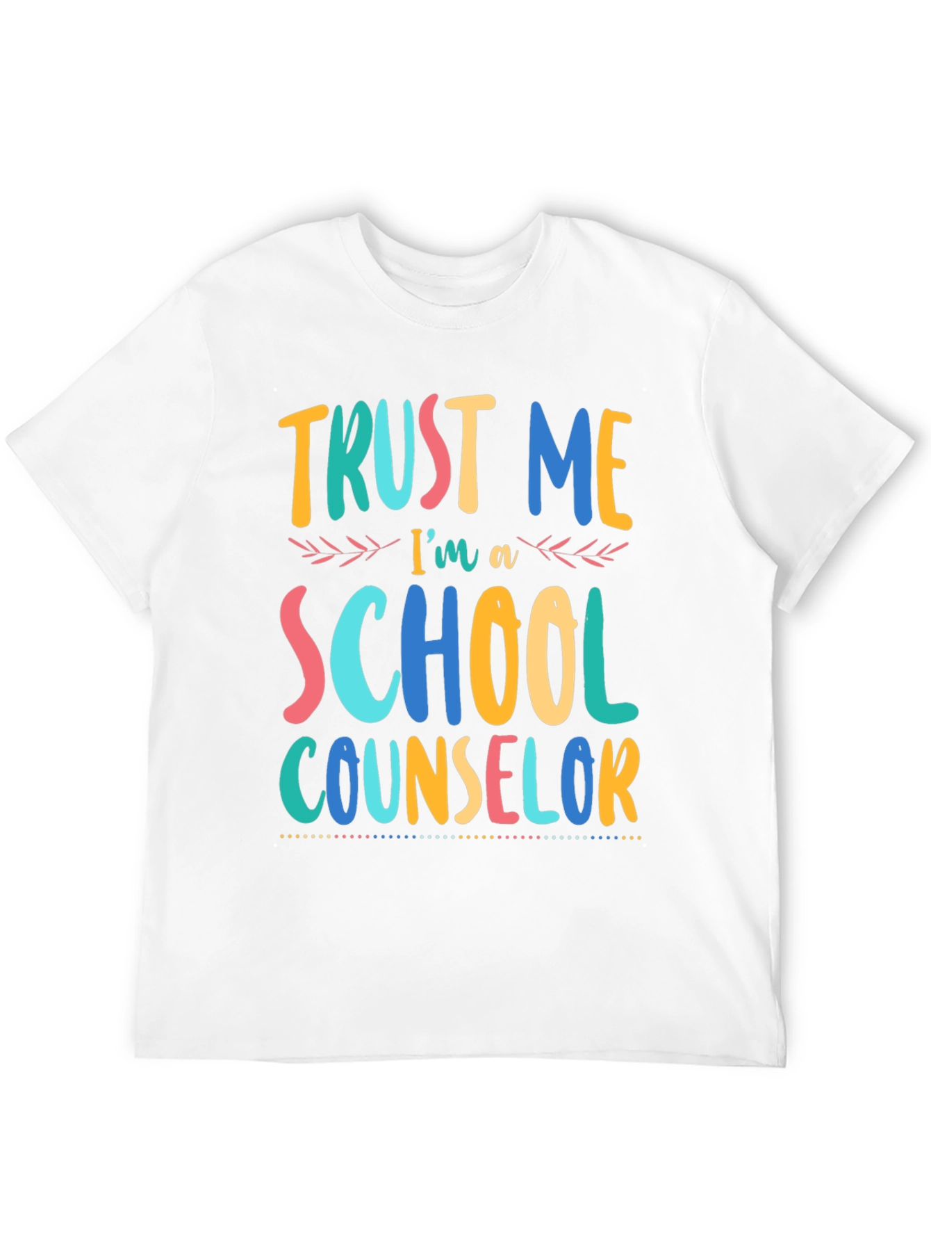 Trust Me Im a School Counselor T-Shirt