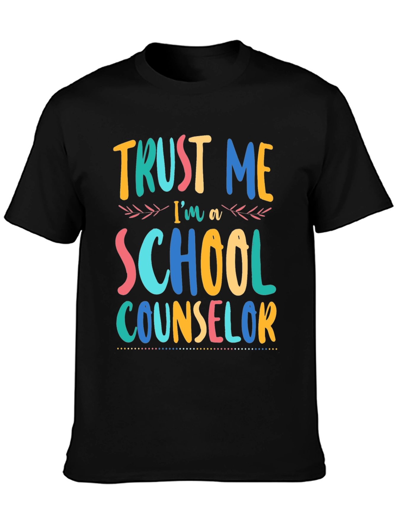 Trust Me Im a School Counselor T-Shirt