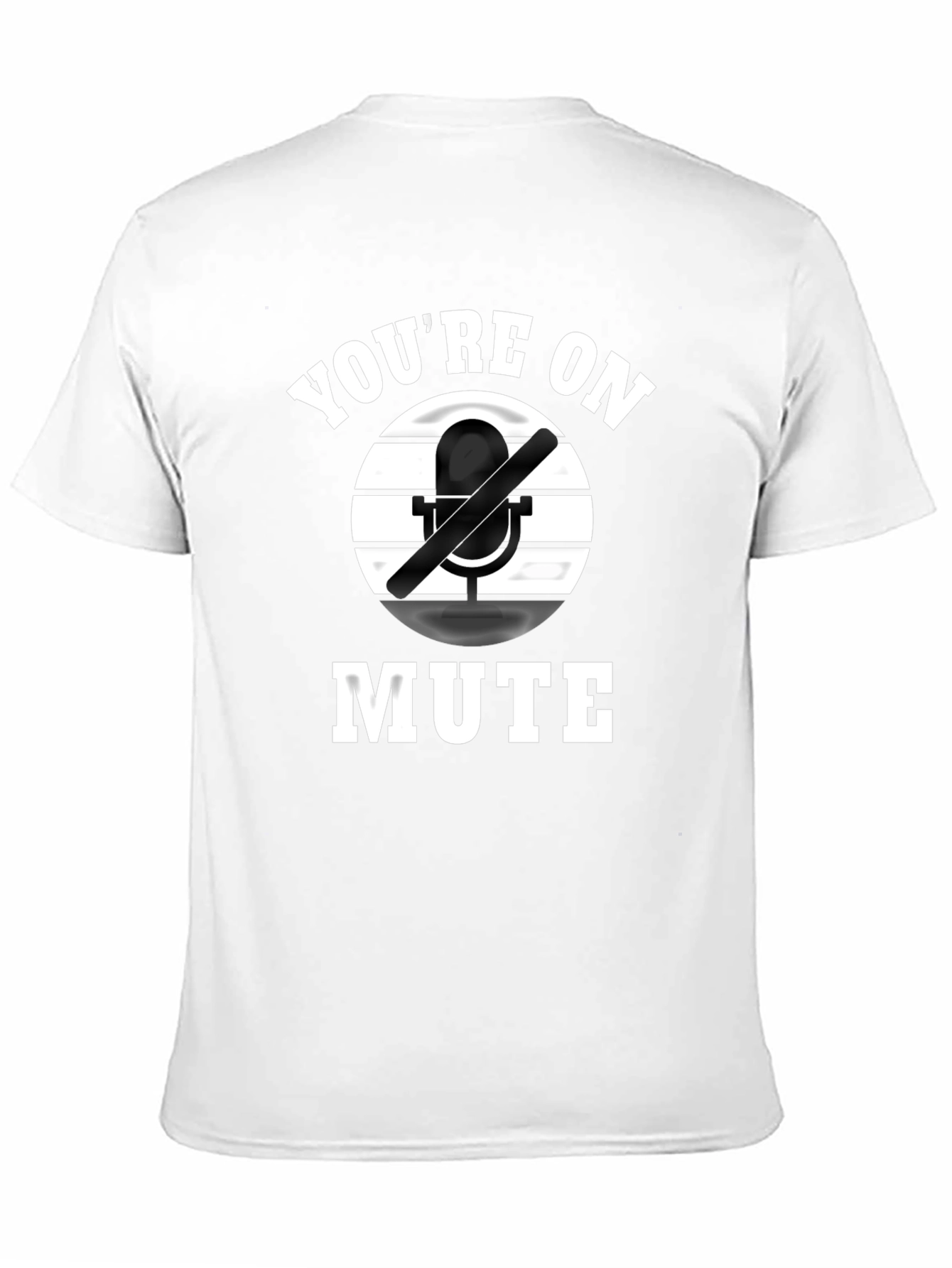 Youre on Mute Graphic Tee - Funny Novelty Shirt