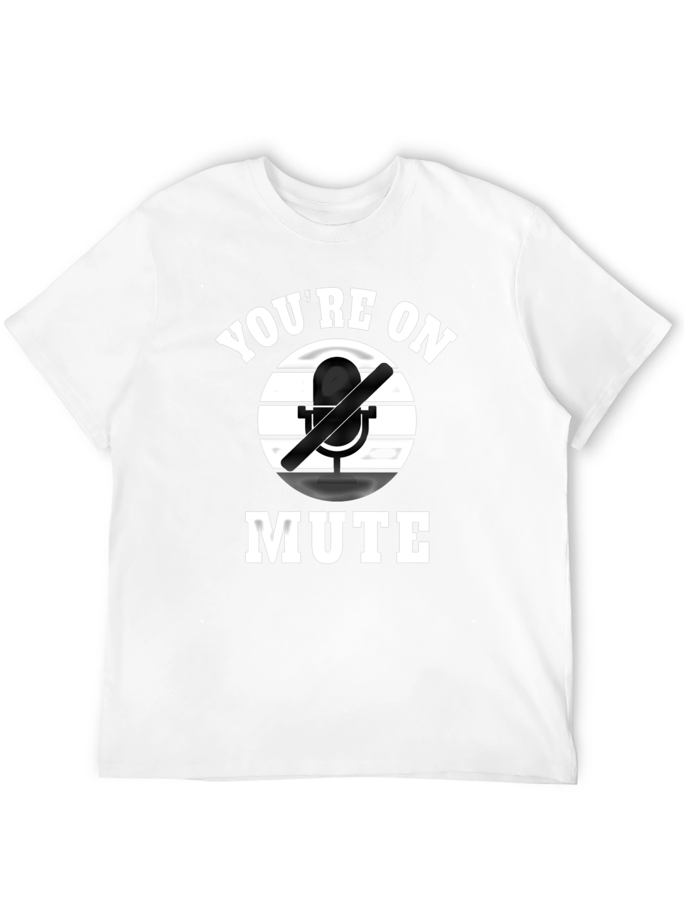 Youre on Mute Graphic Tee - Funny Novelty Shirt