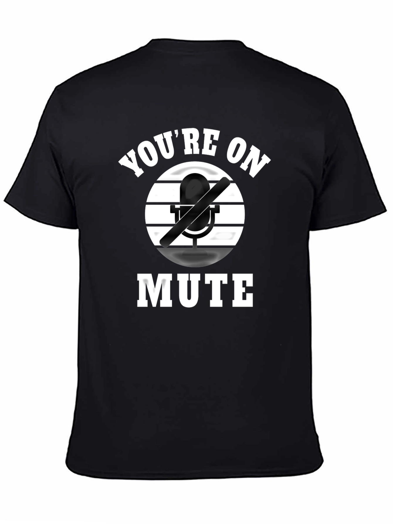 Youre on Mute Graphic Tee - Funny Novelty Shirt