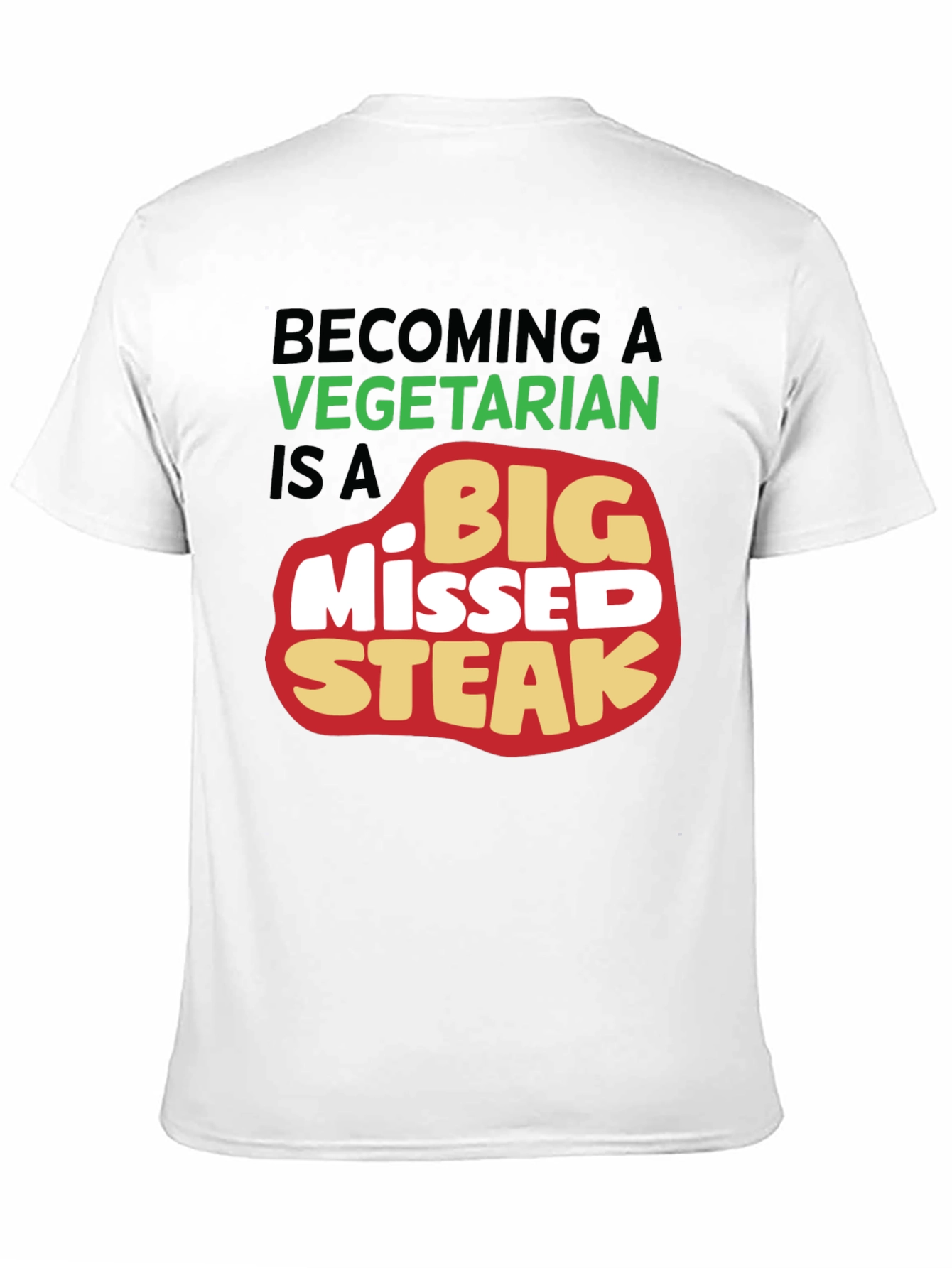 Big Missed Steak T-Shirt Vegetarian Joke