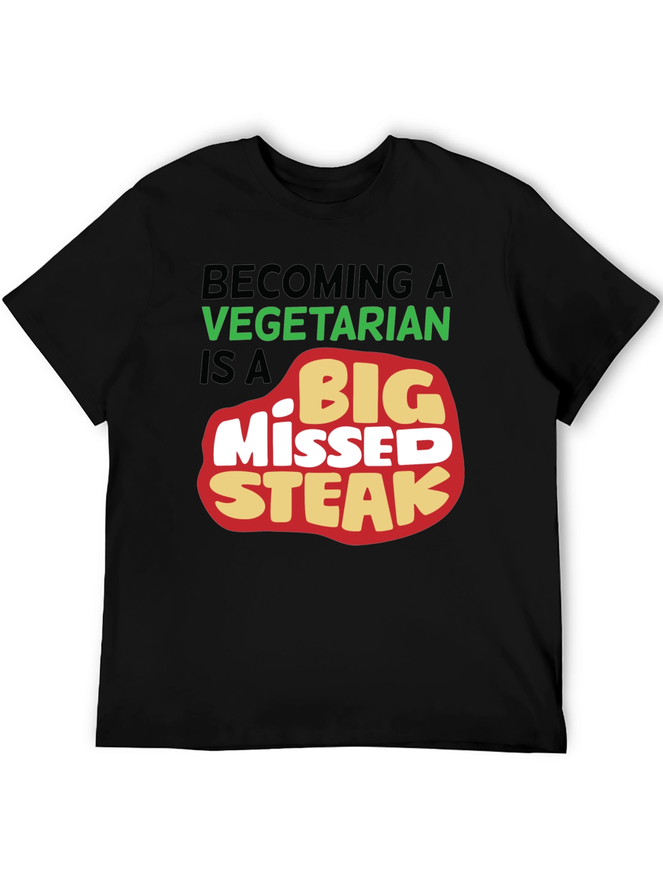 Big Missed Steak T-Shirt Vegetarian Joke