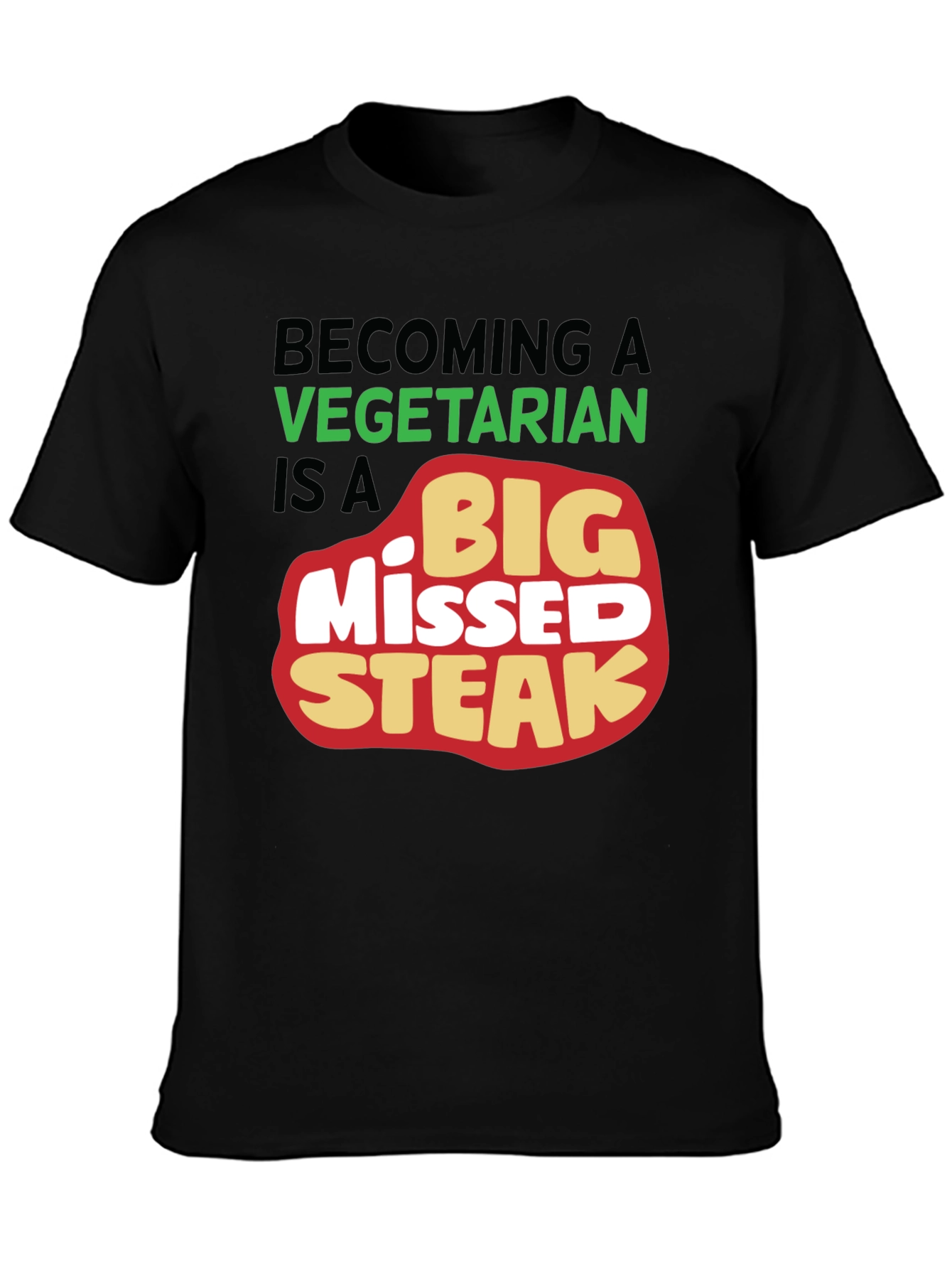 Big Missed Steak T-Shirt Vegetarian Joke