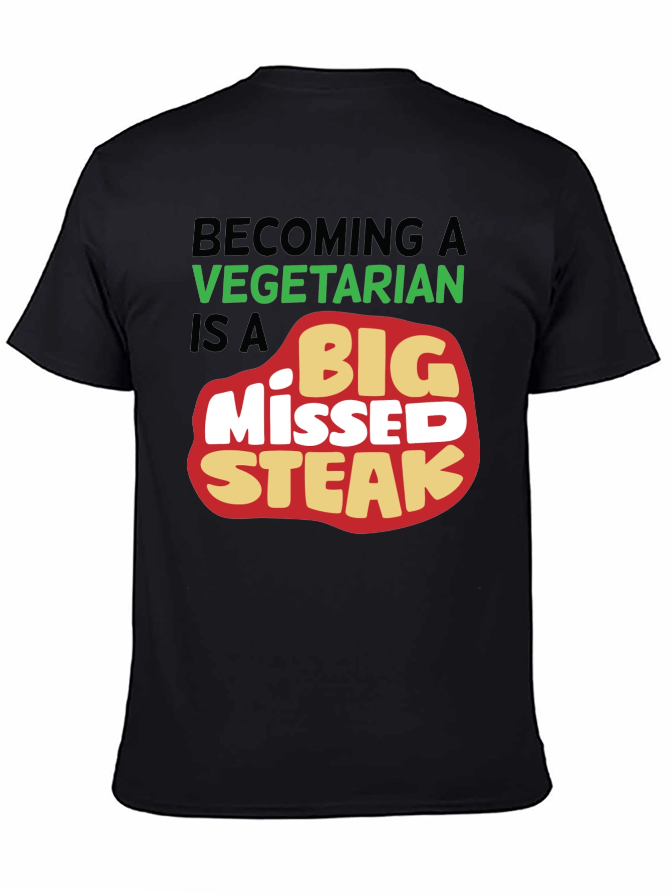 Big Missed Steak T-Shirt Vegetarian Joke