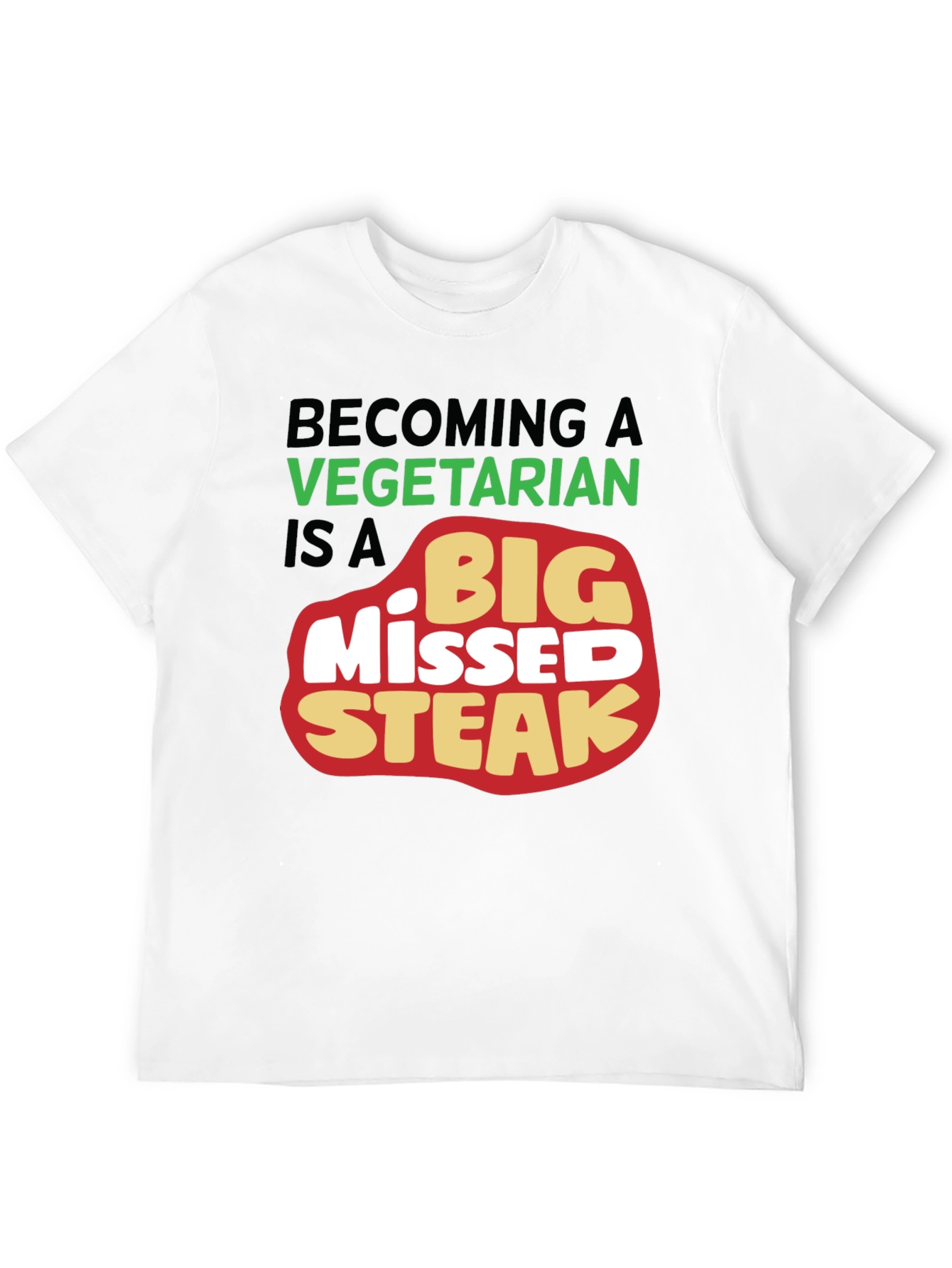 Big Missed Steak T-Shirt Vegetarian Joke