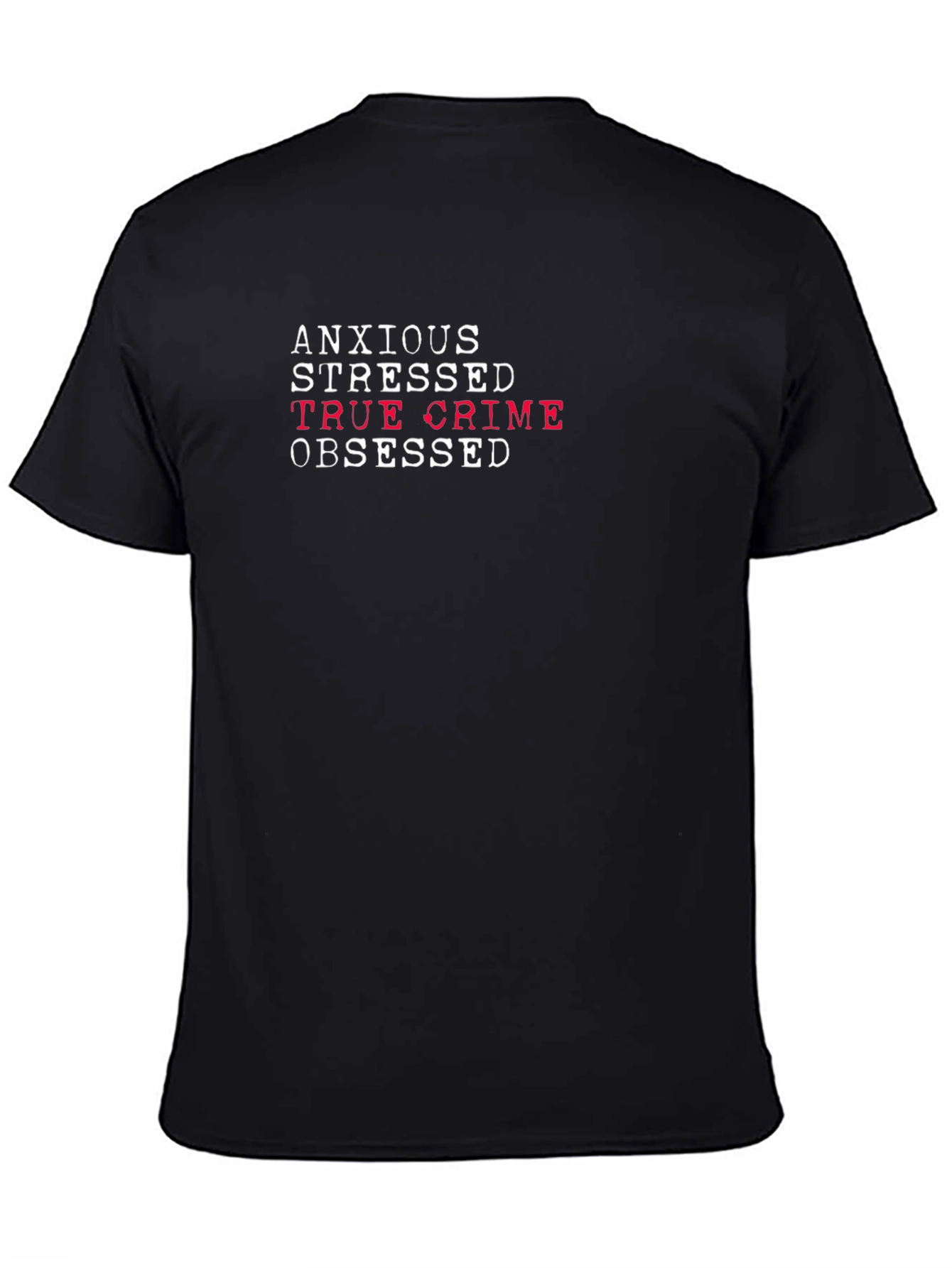 Anxious Stressed True Crime Obsessed Tee
