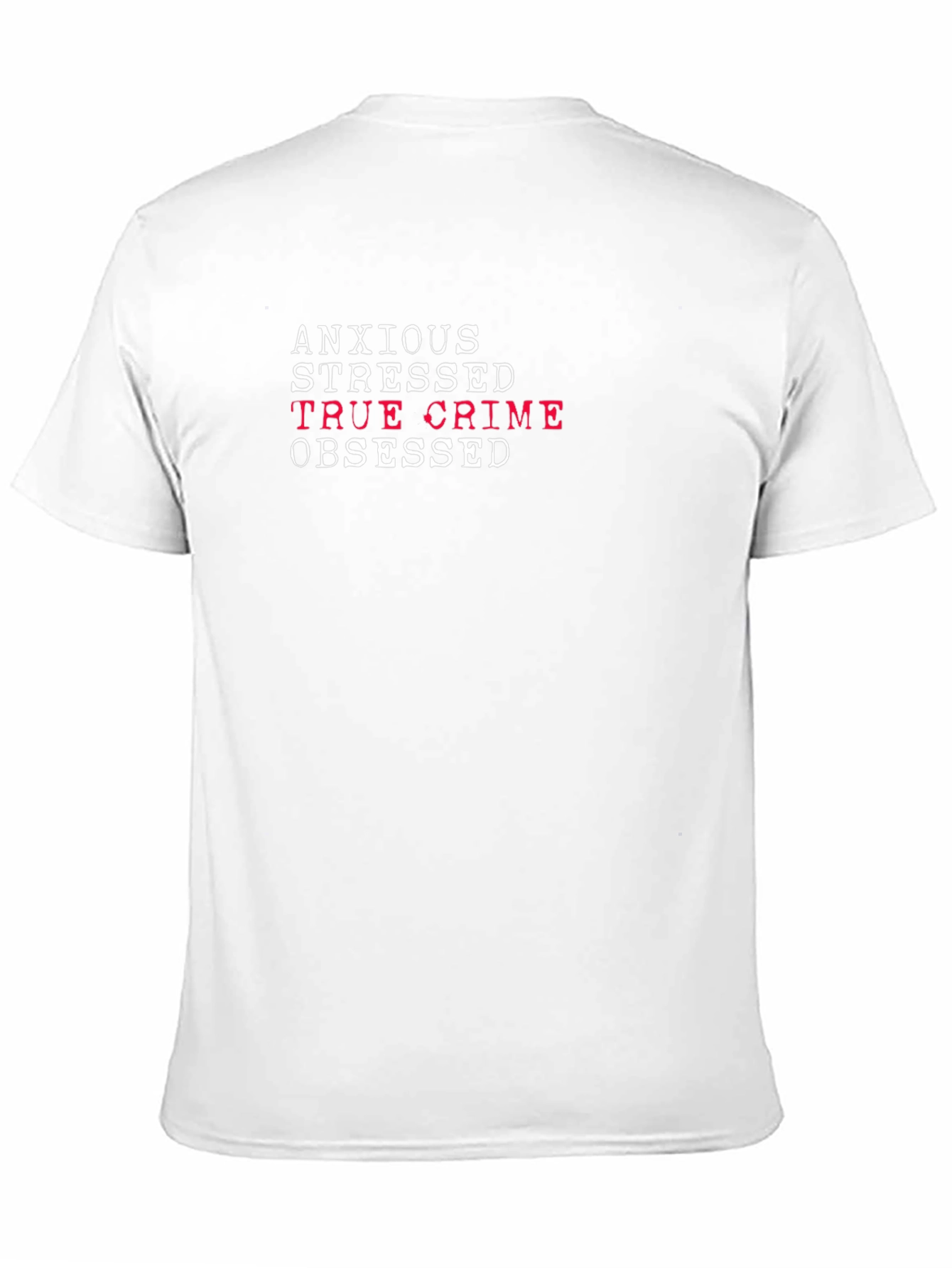 Anxious Stressed True Crime Obsessed Tee