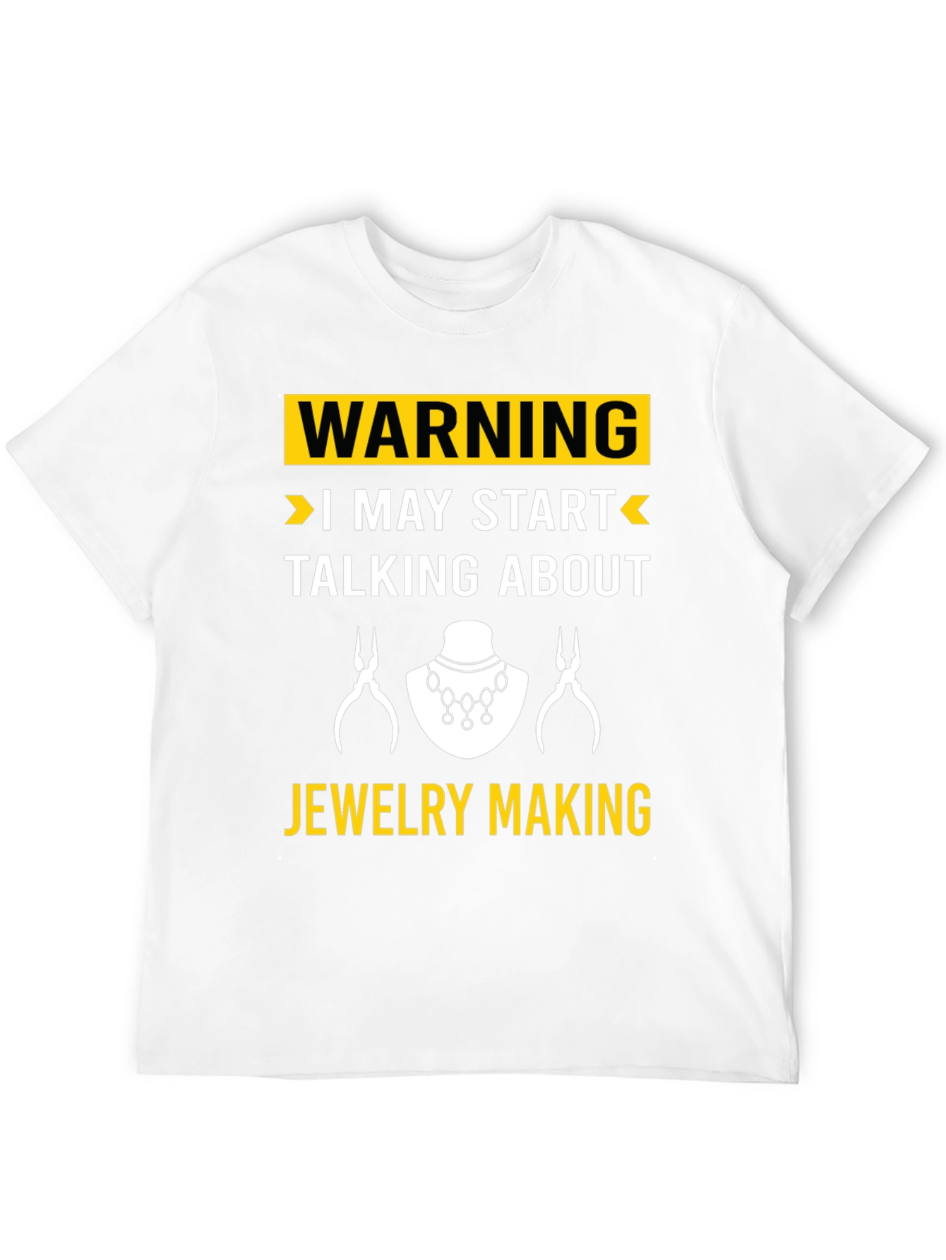 Warning: Jewelry Making Hobbyist T-Shirt