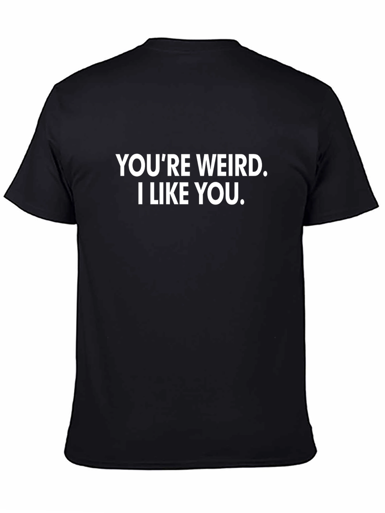 Youre Weird I Like You Graphic Tee