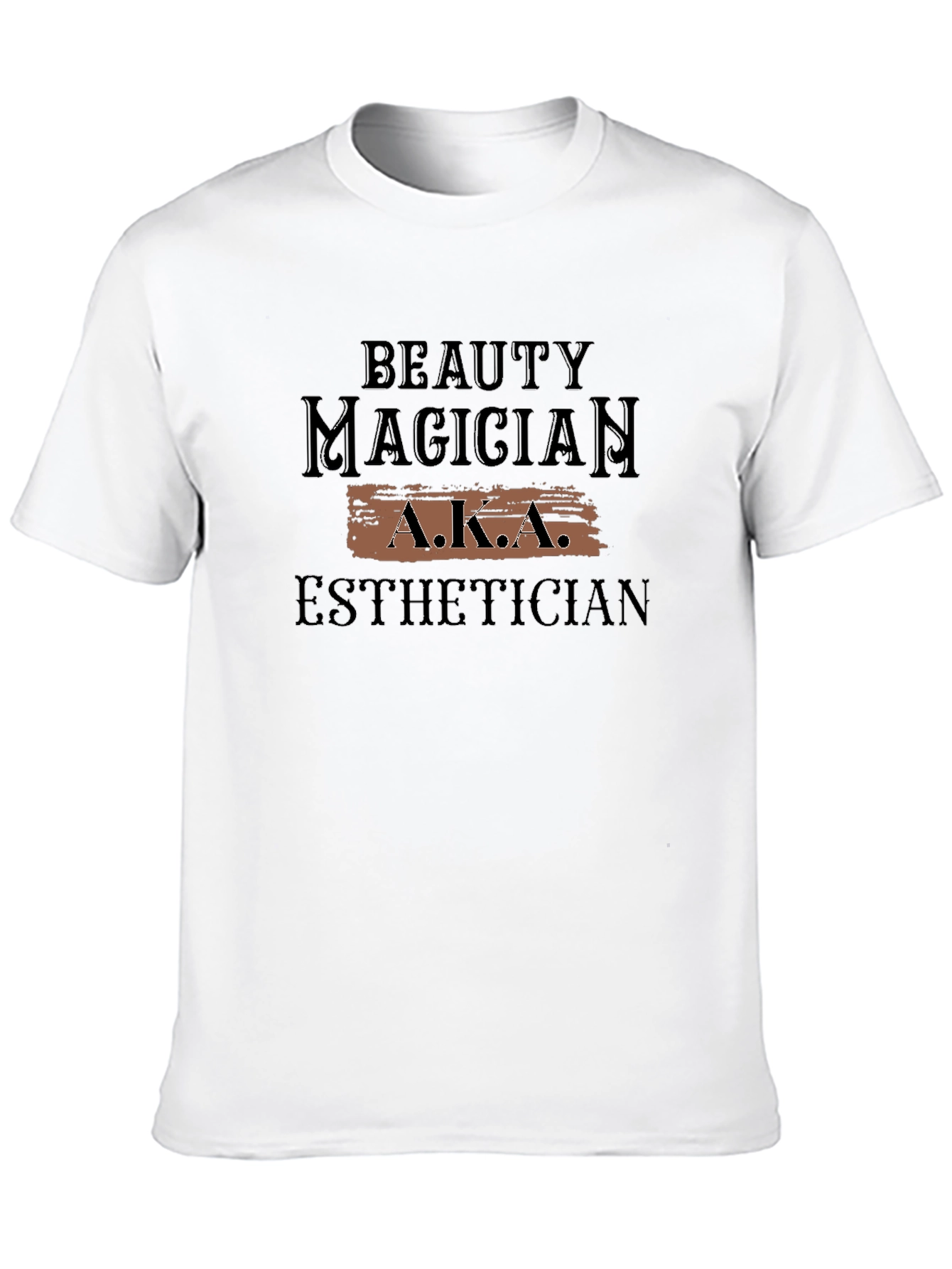 Beauty Magician Esthetician AKA T-Shirt