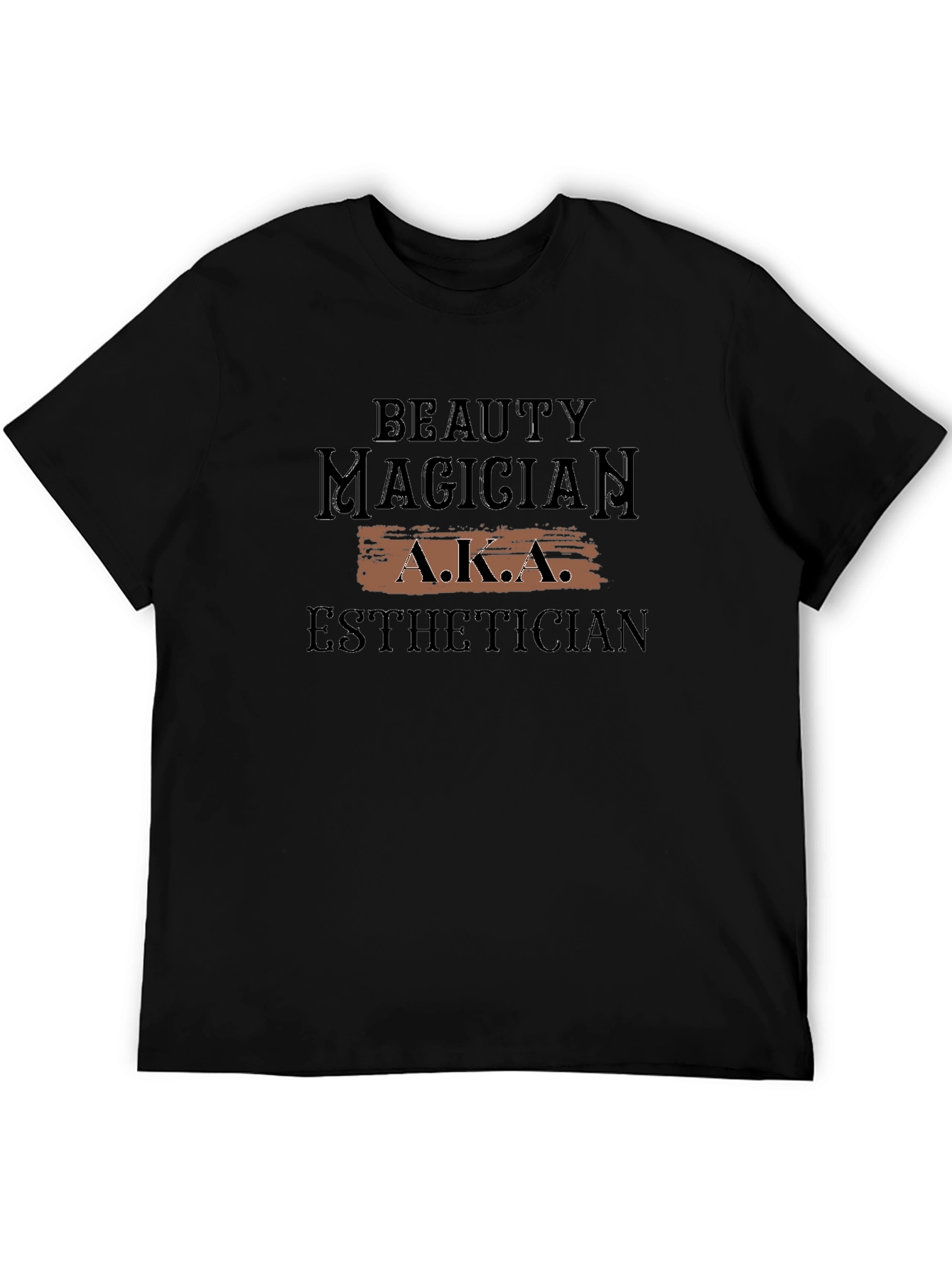 Beauty Magician Esthetician AKA T-Shirt