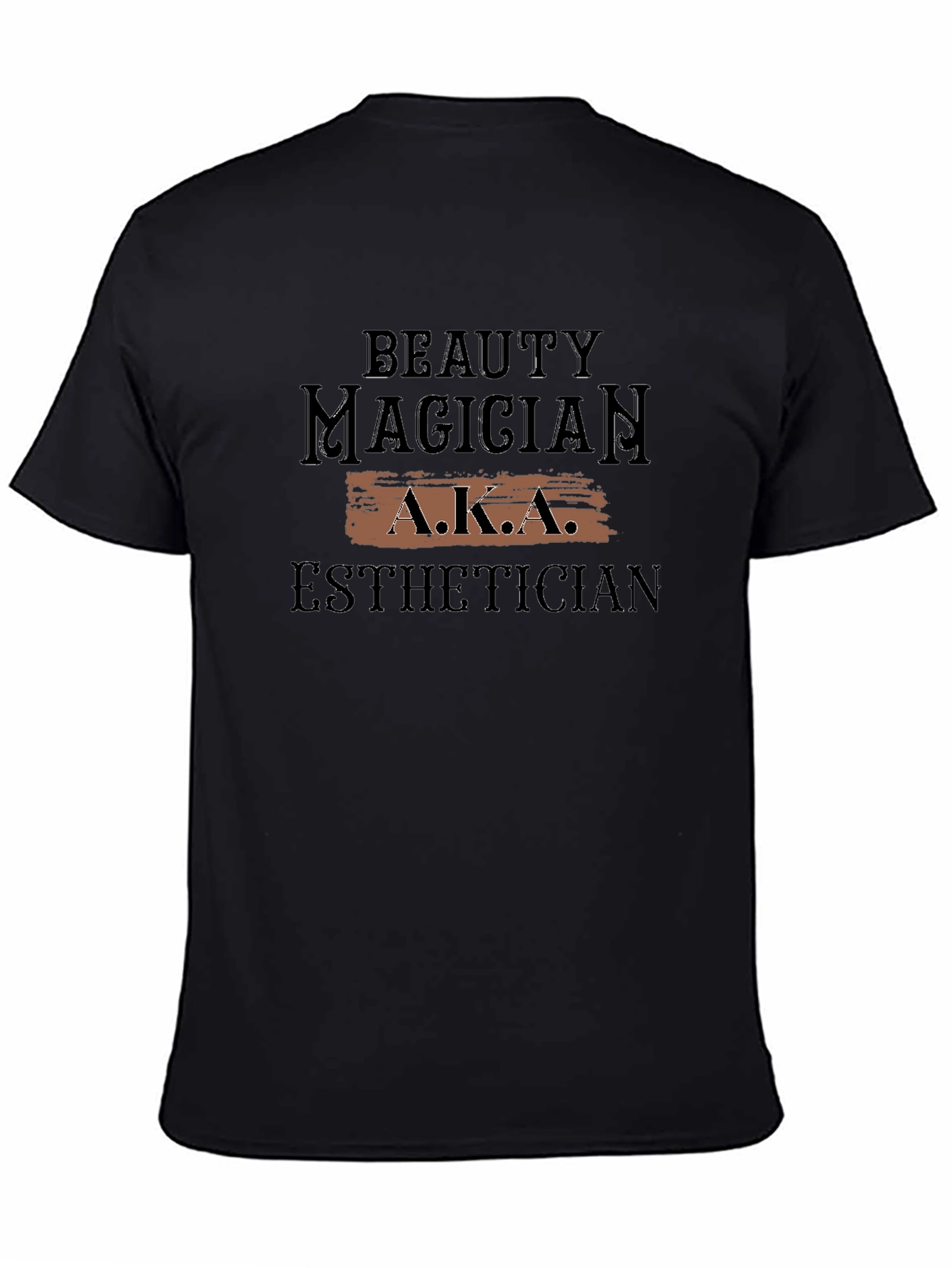 Beauty Magician Esthetician AKA T-Shirt