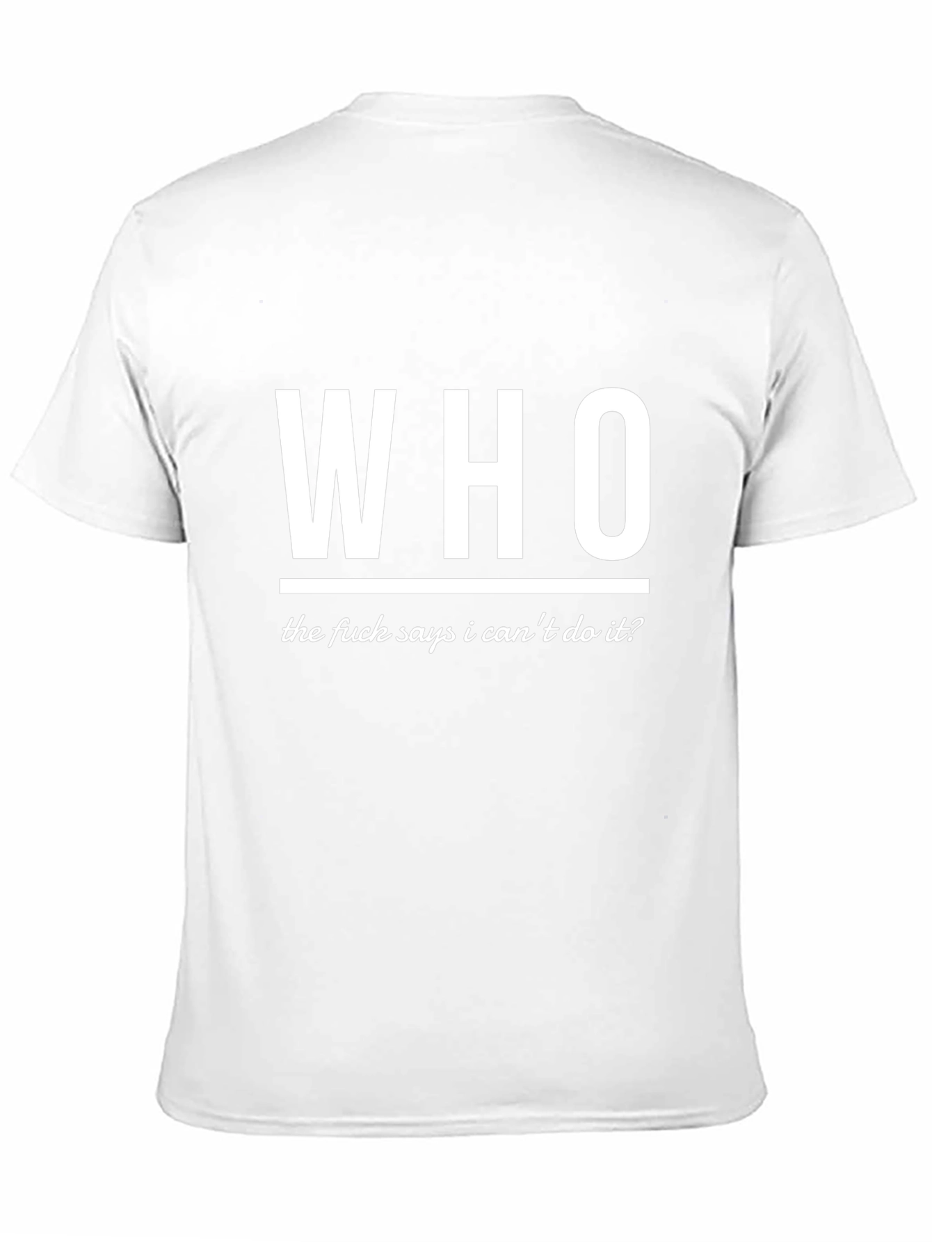 Who Says I Cant T-Shirt - Bold Statement Tee