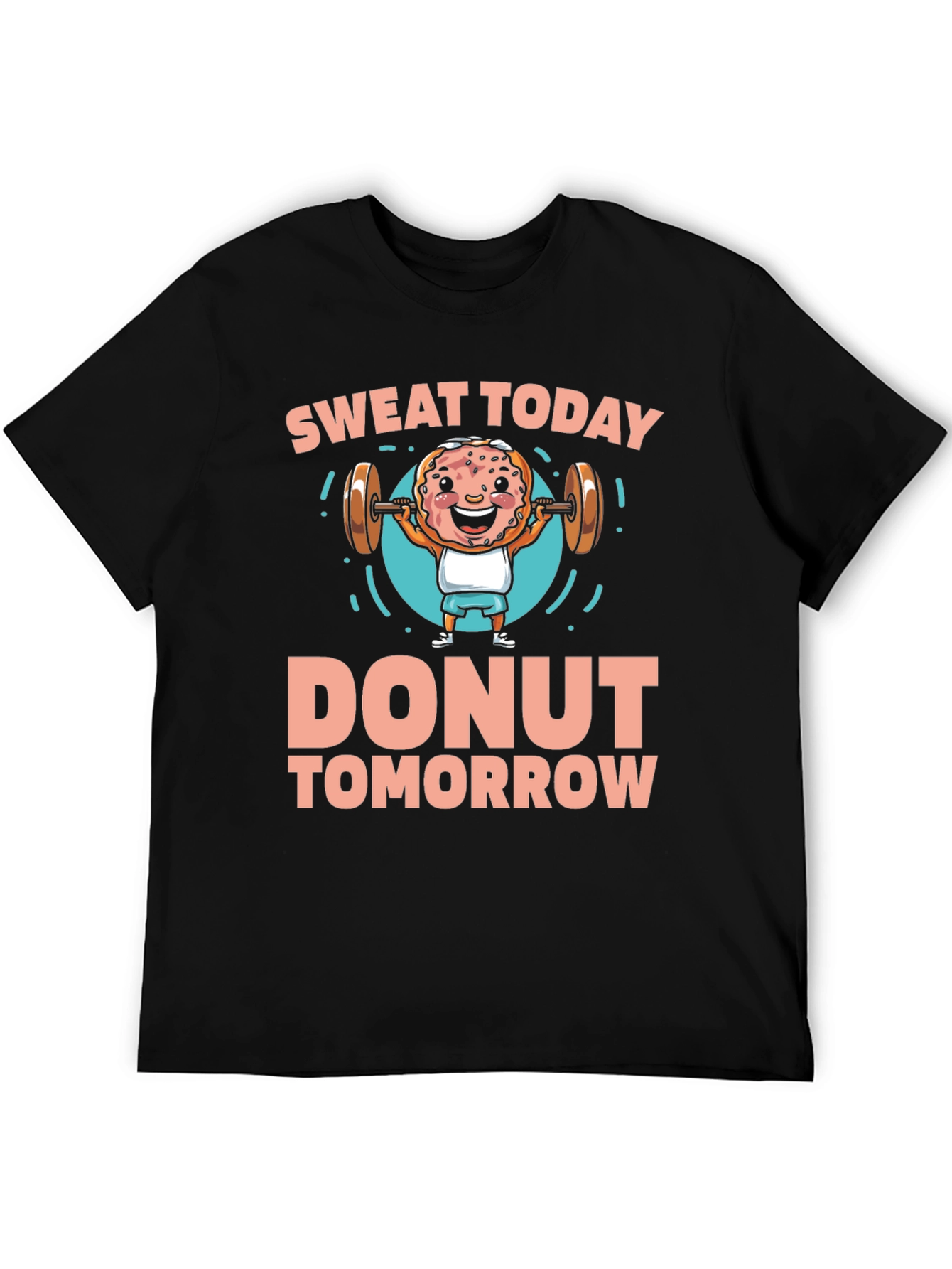 Sweat Today Donut Tomorrow Graphic T-Shirt