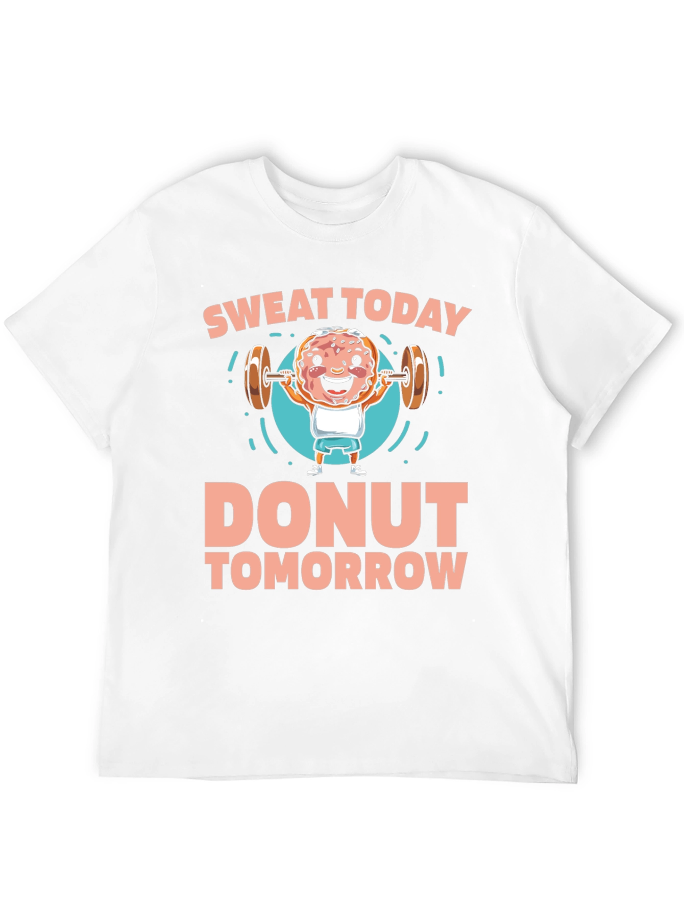 Sweat Today Donut Tomorrow Graphic T-Shirt