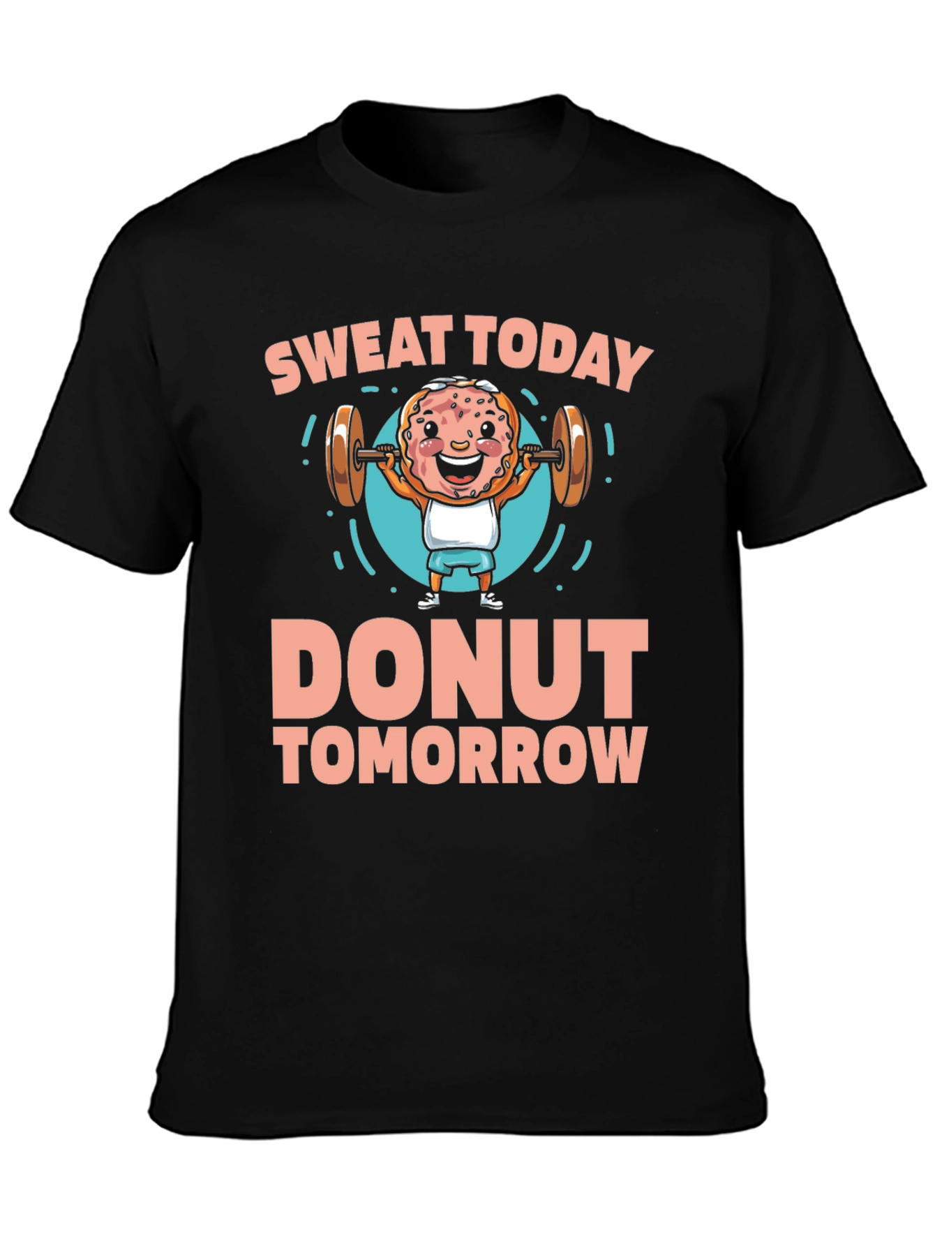 Sweat Today Donut Tomorrow Graphic T-Shirt