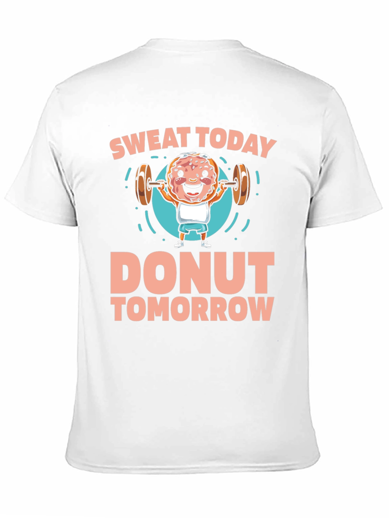 Sweat Today Donut Tomorrow Graphic T-Shirt