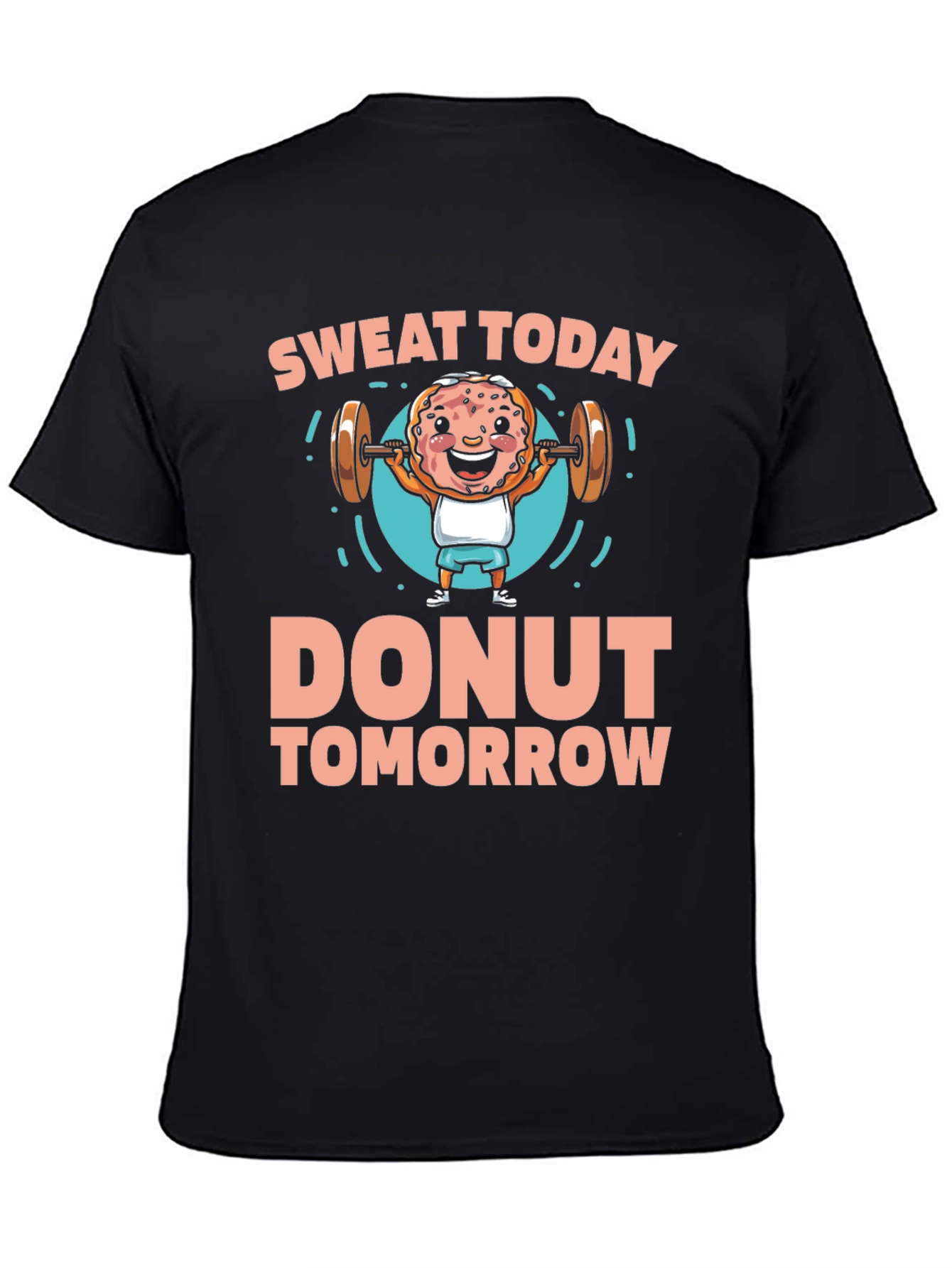 Sweat Today Donut Tomorrow Graphic T-Shirt