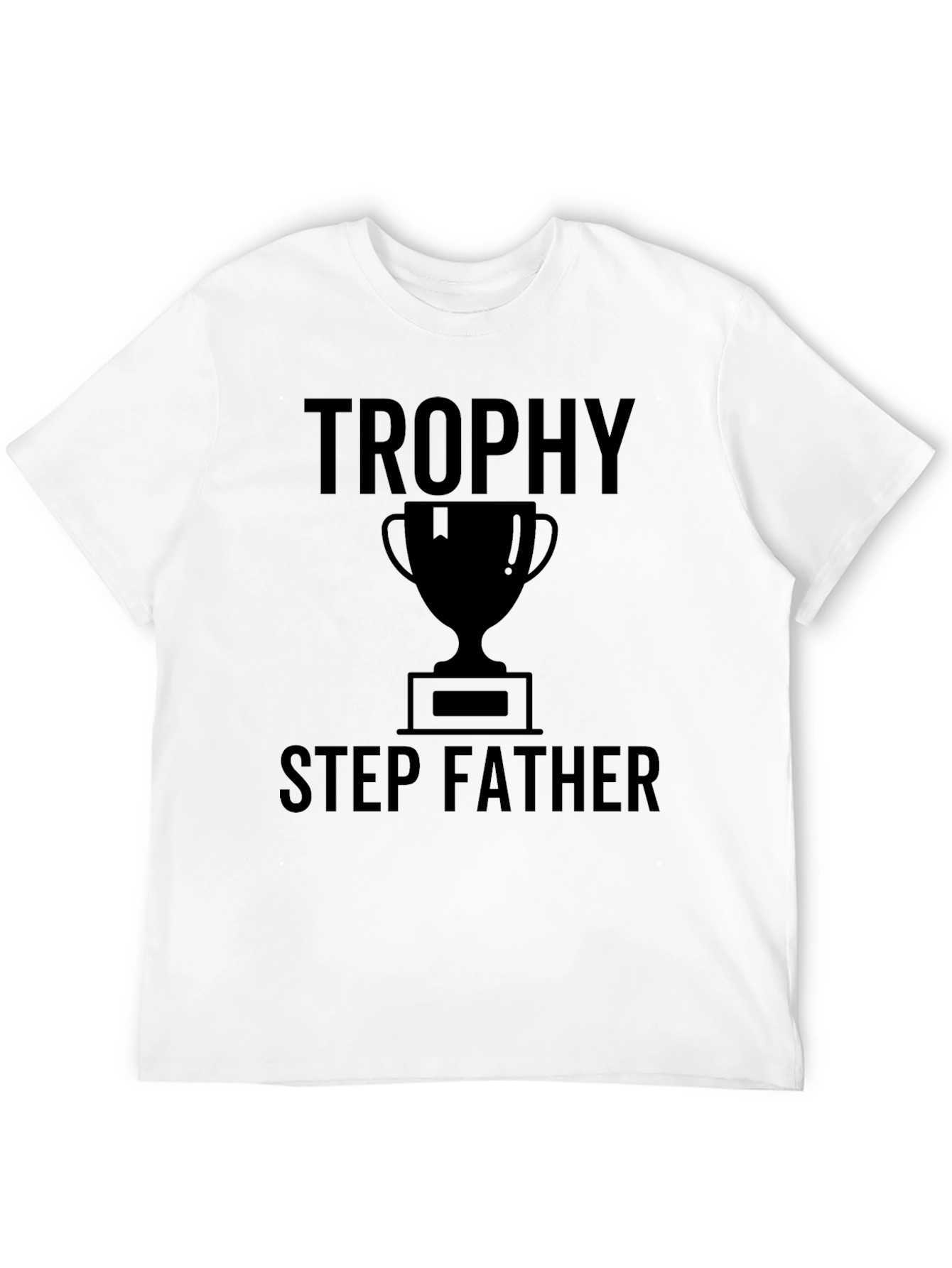 Trophy Step Father T-Shirt - Novelty Gift