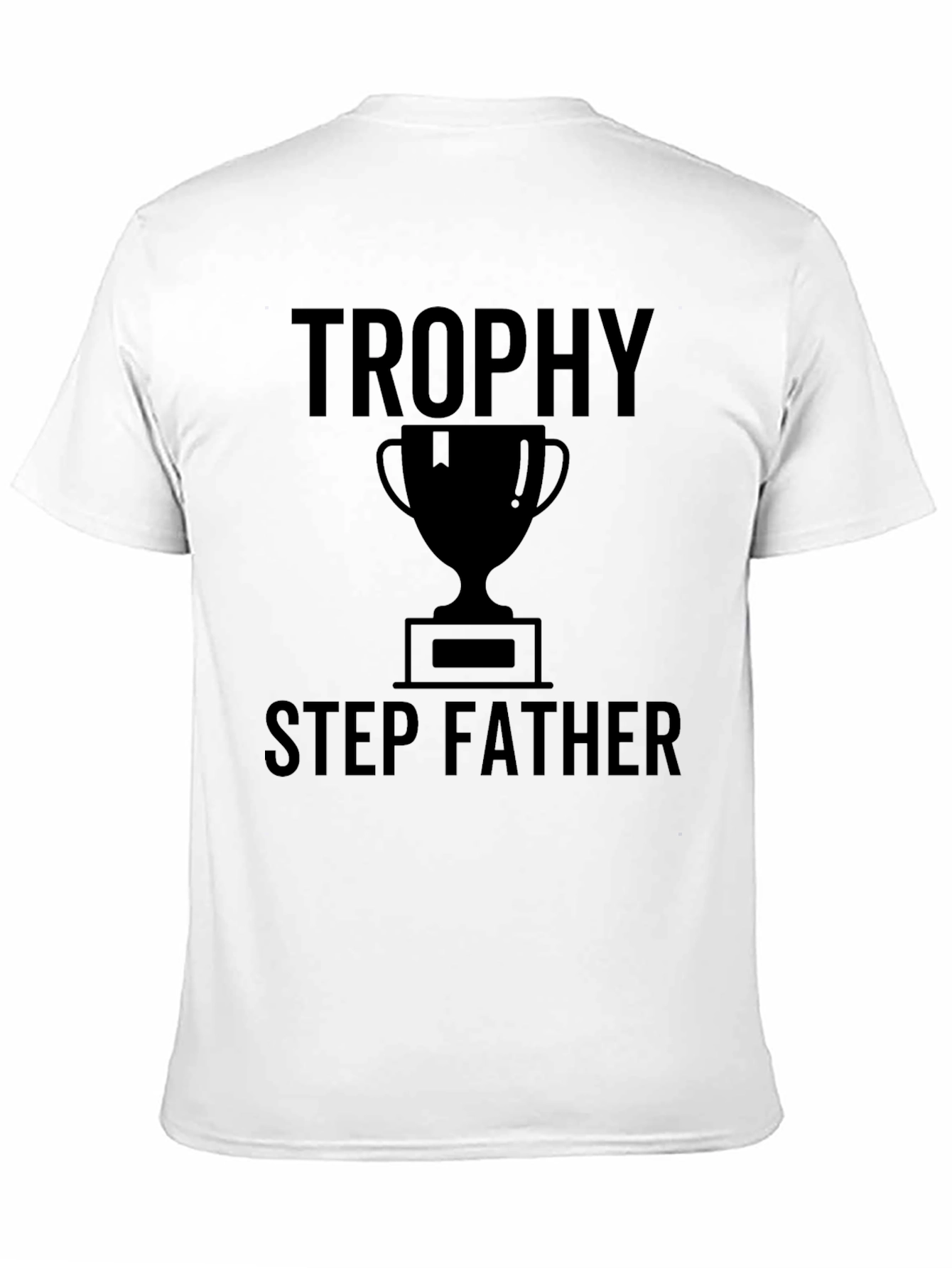 Trophy Step Father T-Shirt - Novelty Gift