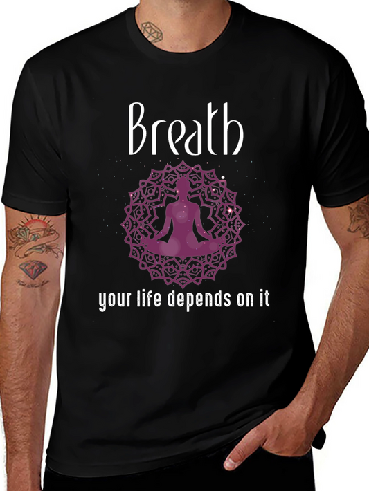 Breath Meditation T-Shirt - Your Life Depends On It