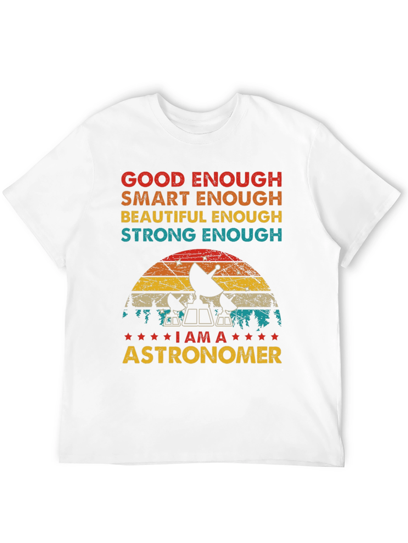 Astronomer T-Shirt - Good Enough Smart Enough