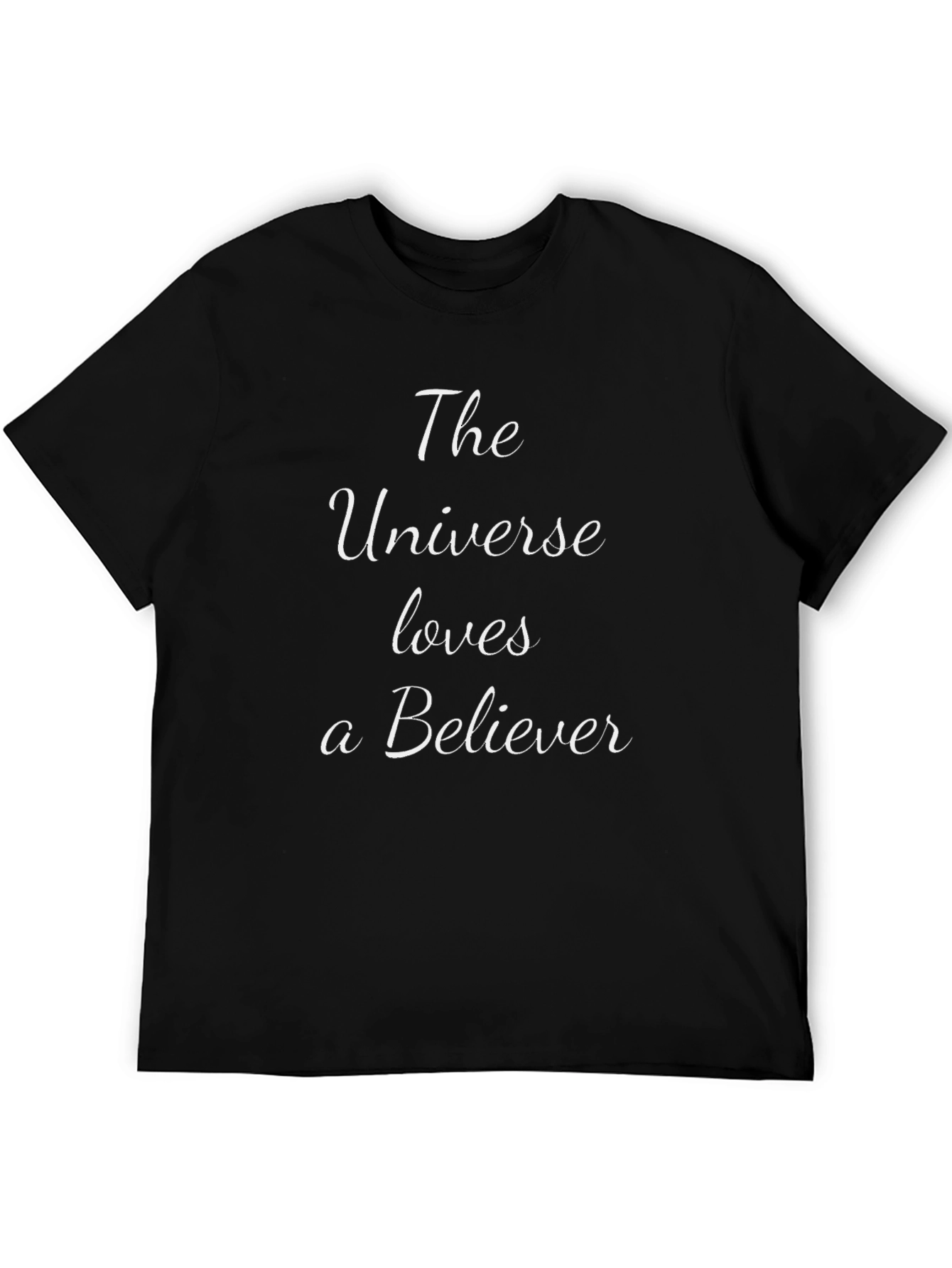 The Universe Loves A Believer Black T-Shirt