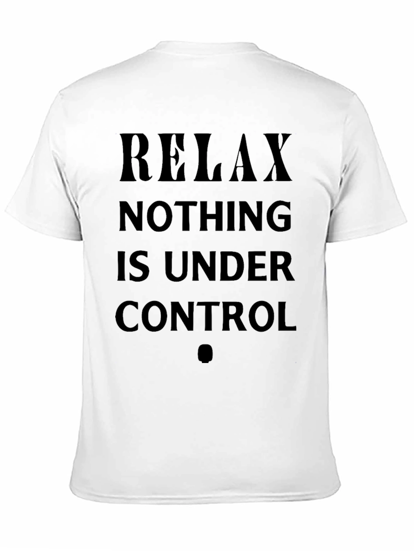 Relax Nothing Is Under Control Black T-Shirt