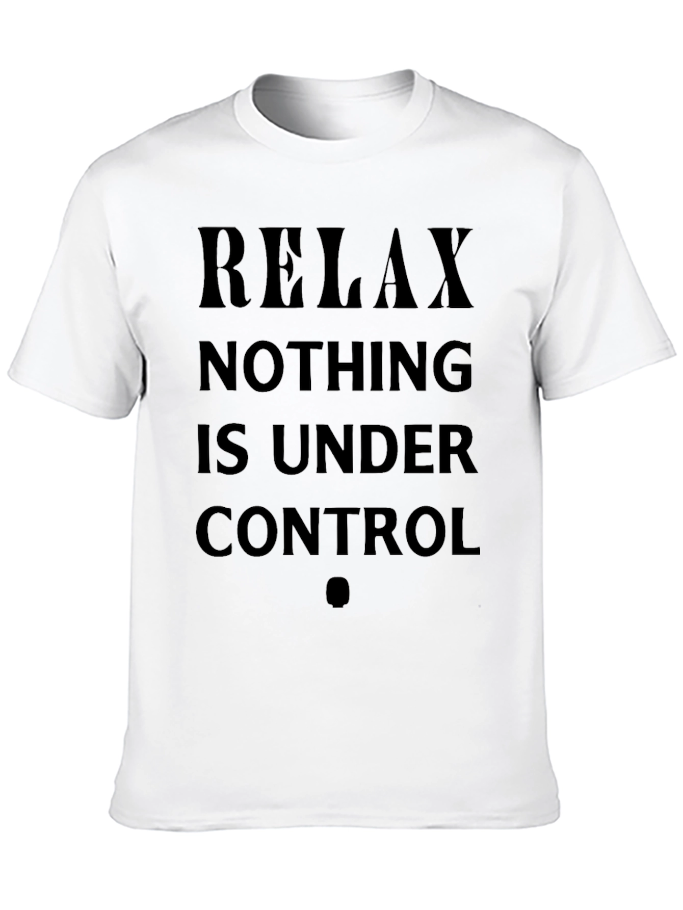 Relax Nothing Is Under Control Black T-Shirt