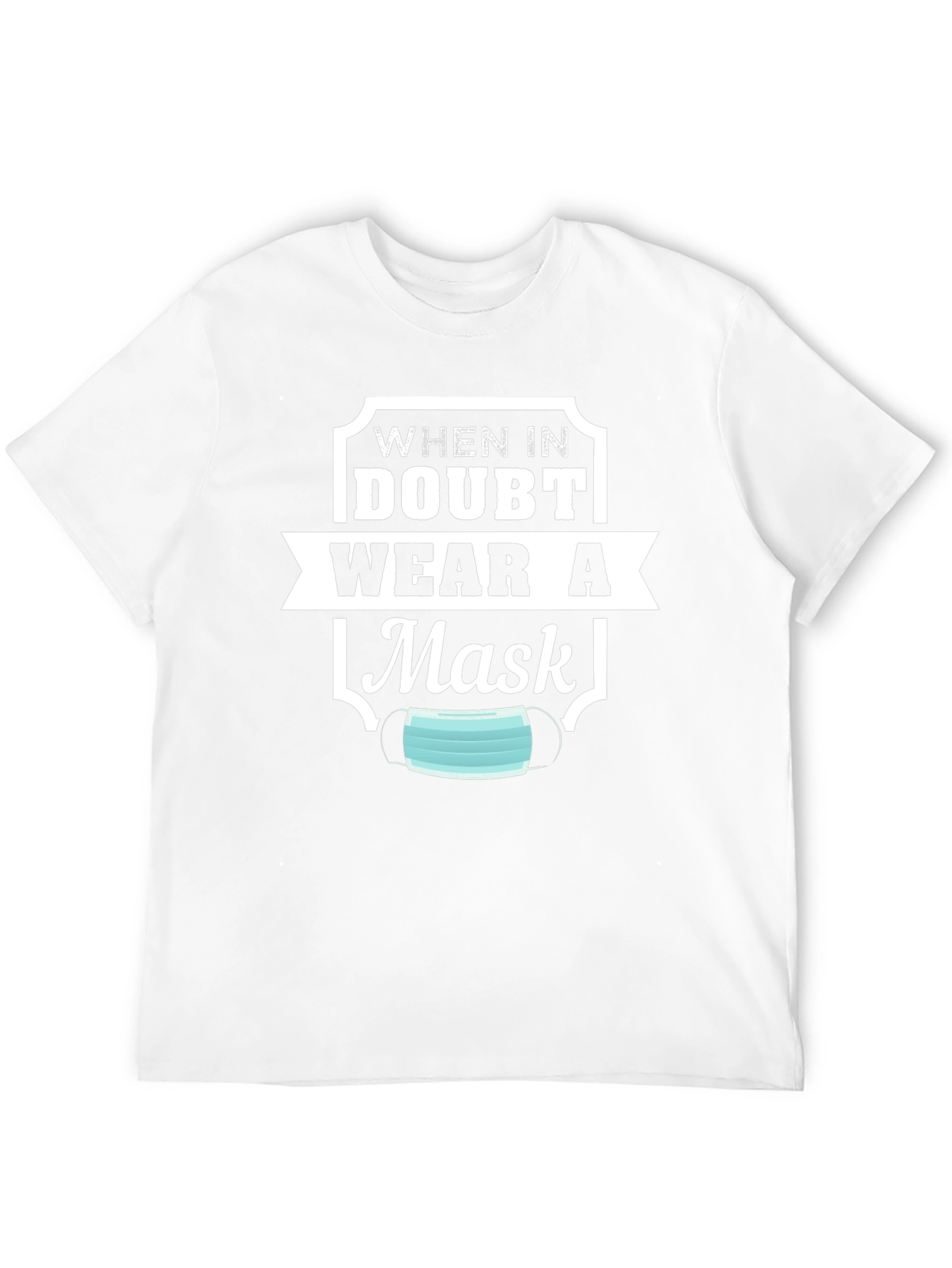 When In Doubt Mask T-Shirt