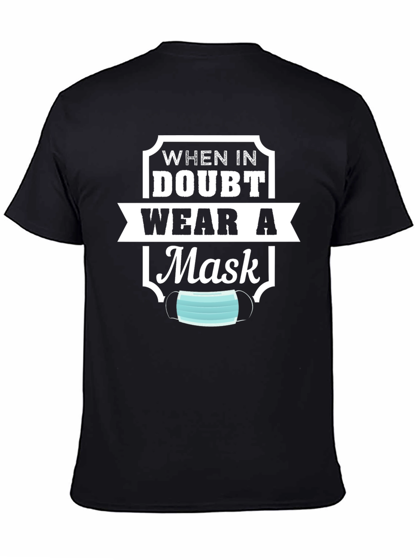 When In Doubt Mask T-Shirt